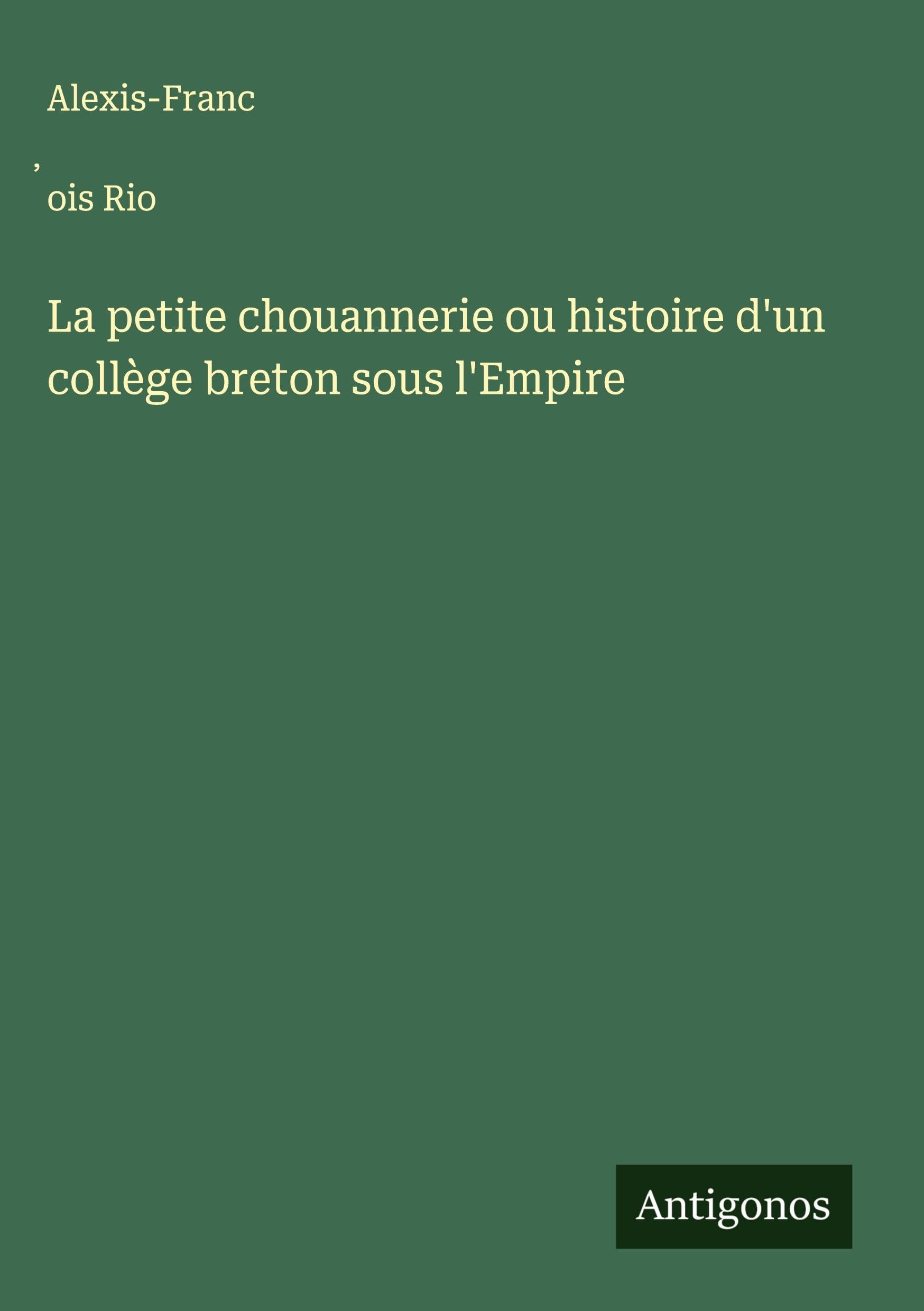 La petite chouannerie ou histoire d'un collège breton sous l'Empire Classics