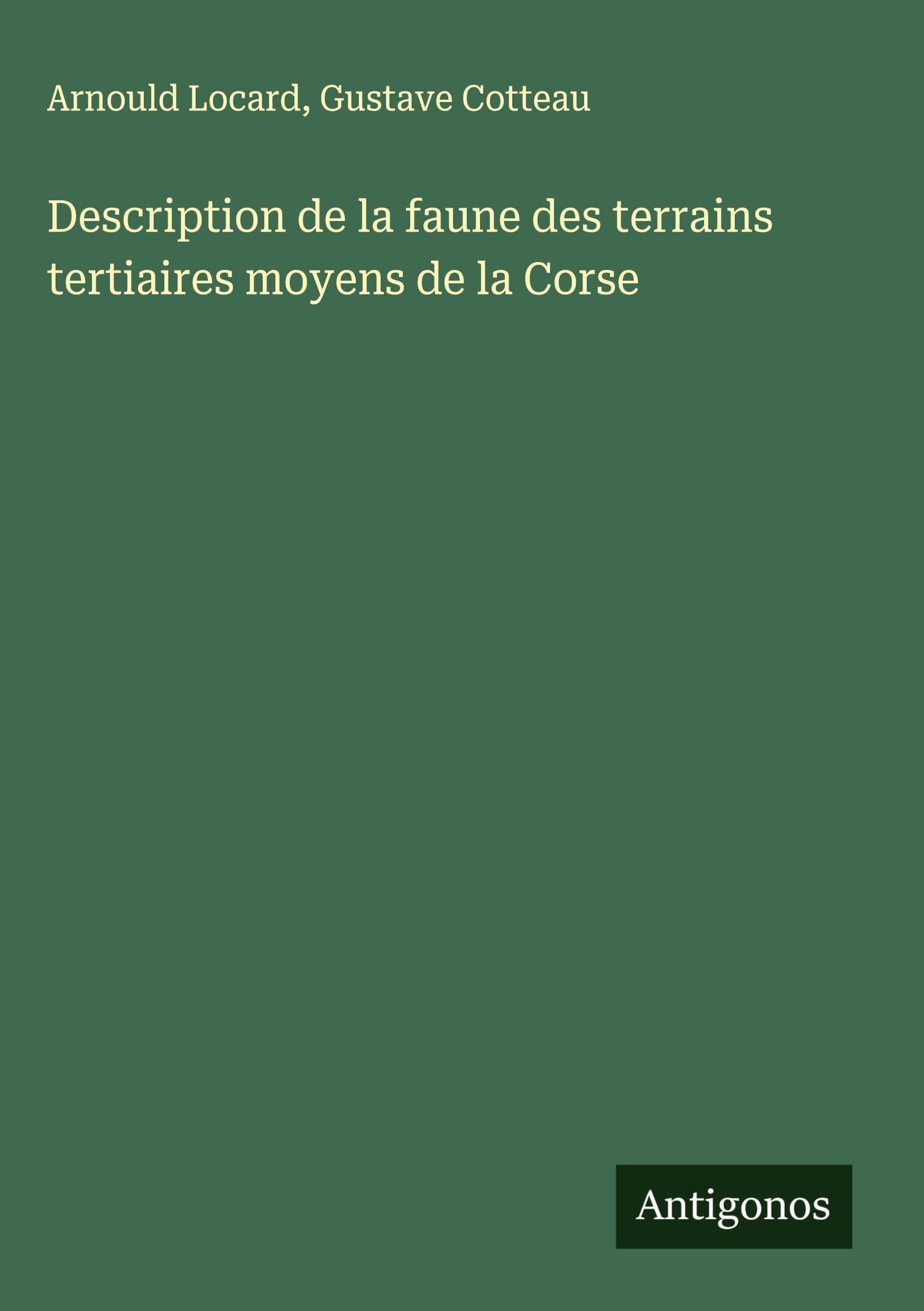 Description de la faune des terrains tertiaires moyens de la Corse Classics