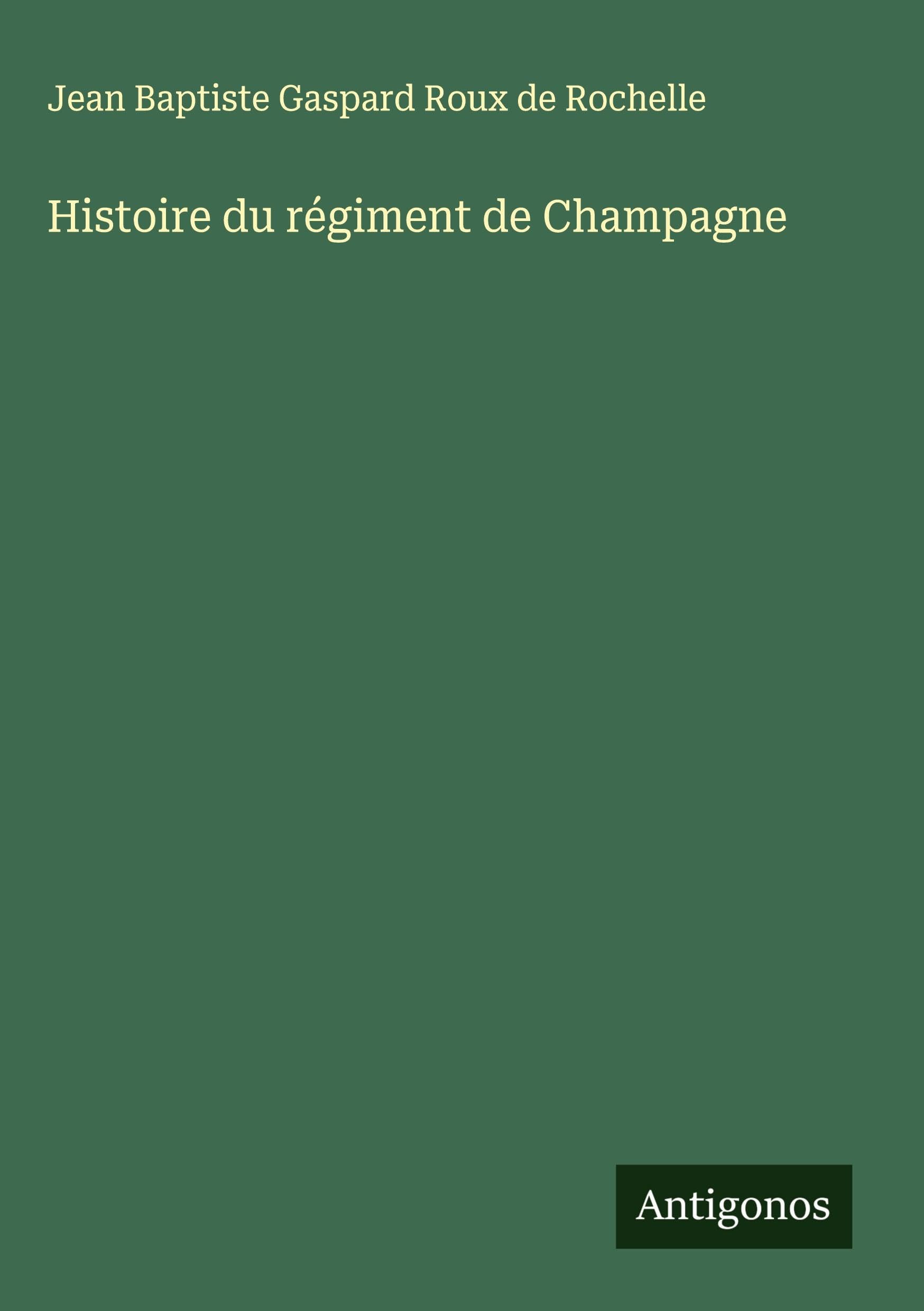 Histoire du régiment de Champagne Classics