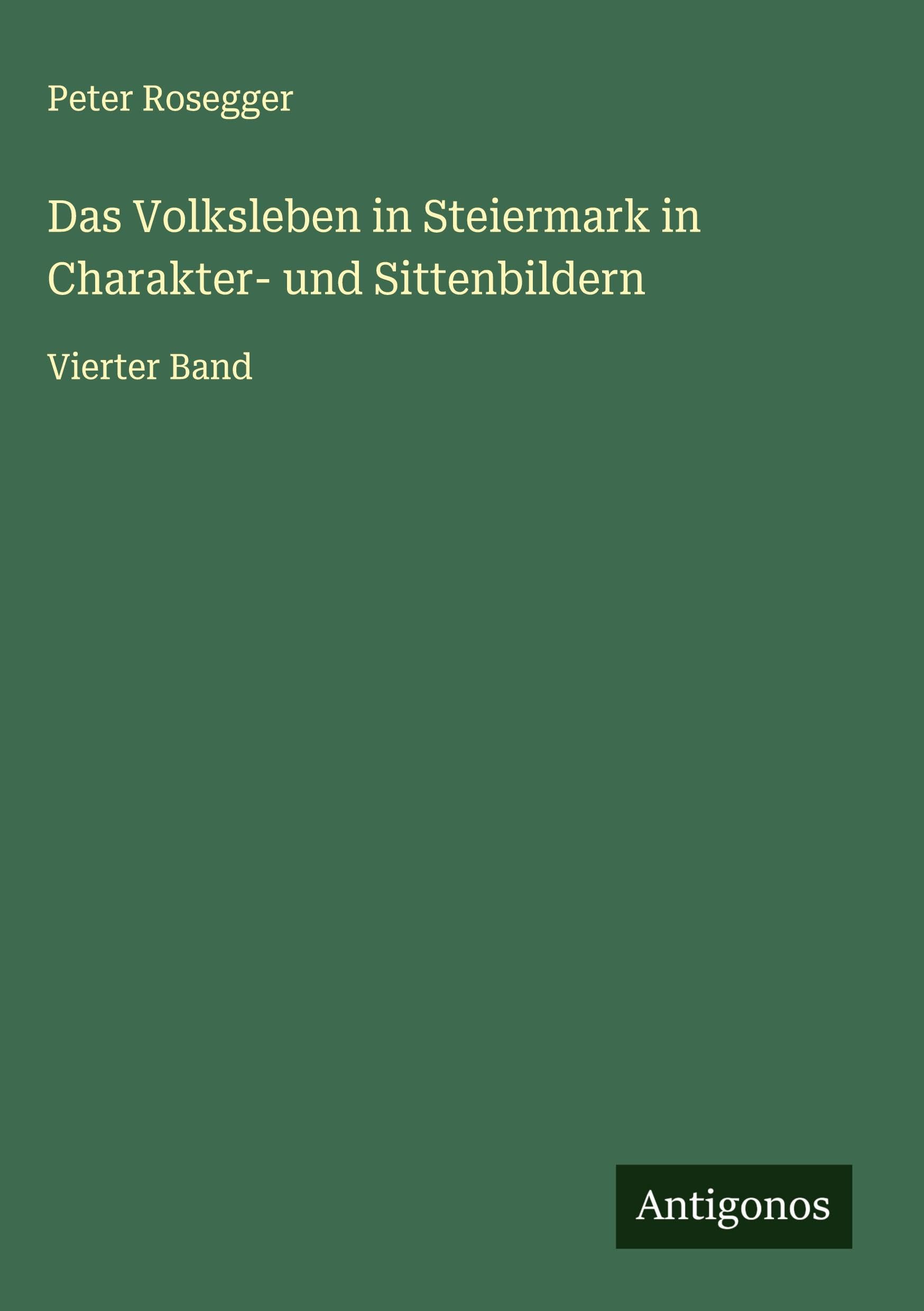 Das Volksleben in Steiermark in Charakter- und Sittenbildern Classics