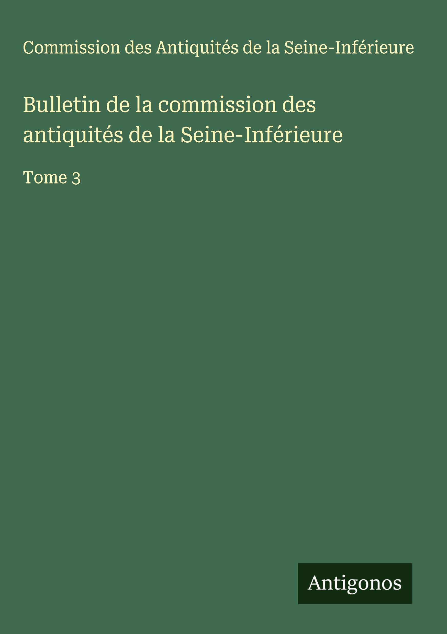 Bulletin de la commission des antiquités de la Seine-Inférieure Classics