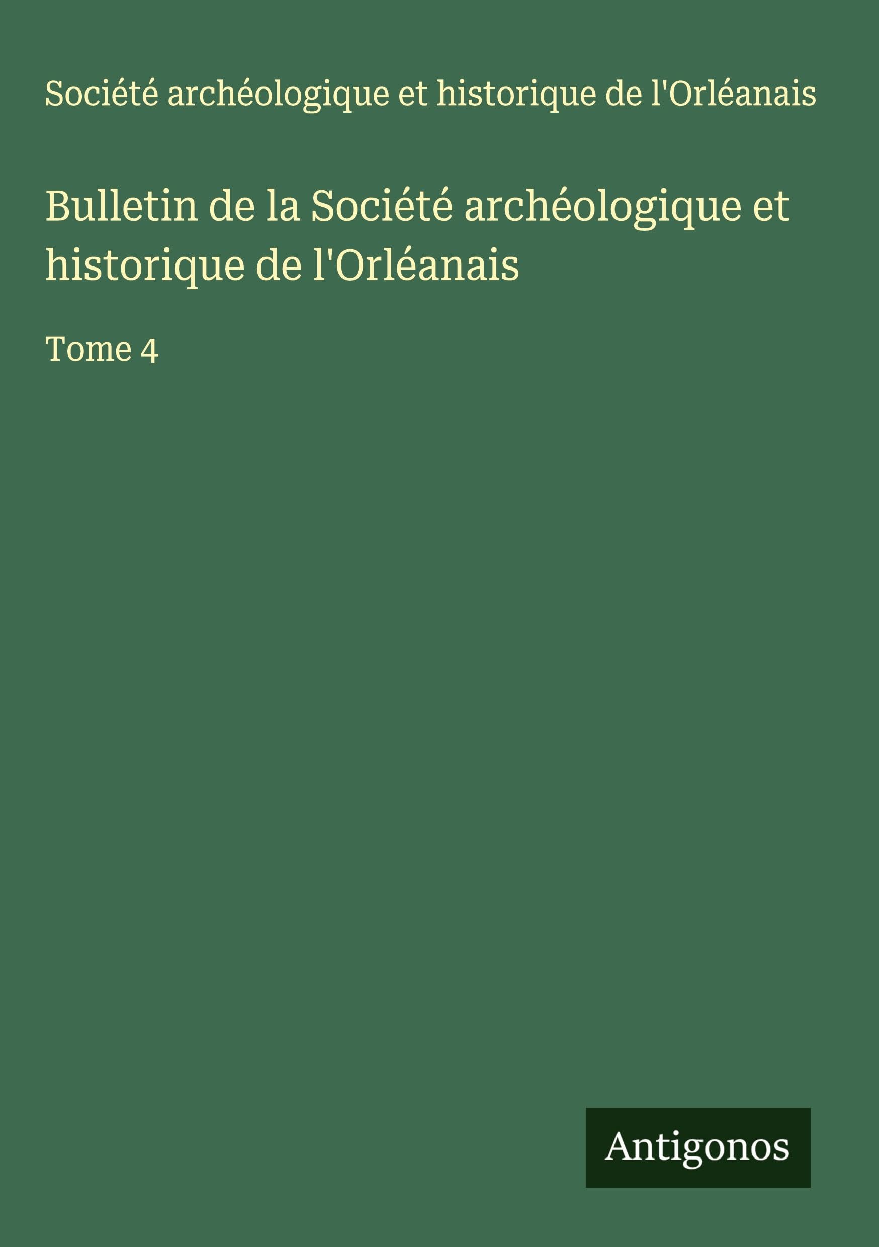Bulletin de la Société archéologique et historique de l'Orléanais Classics