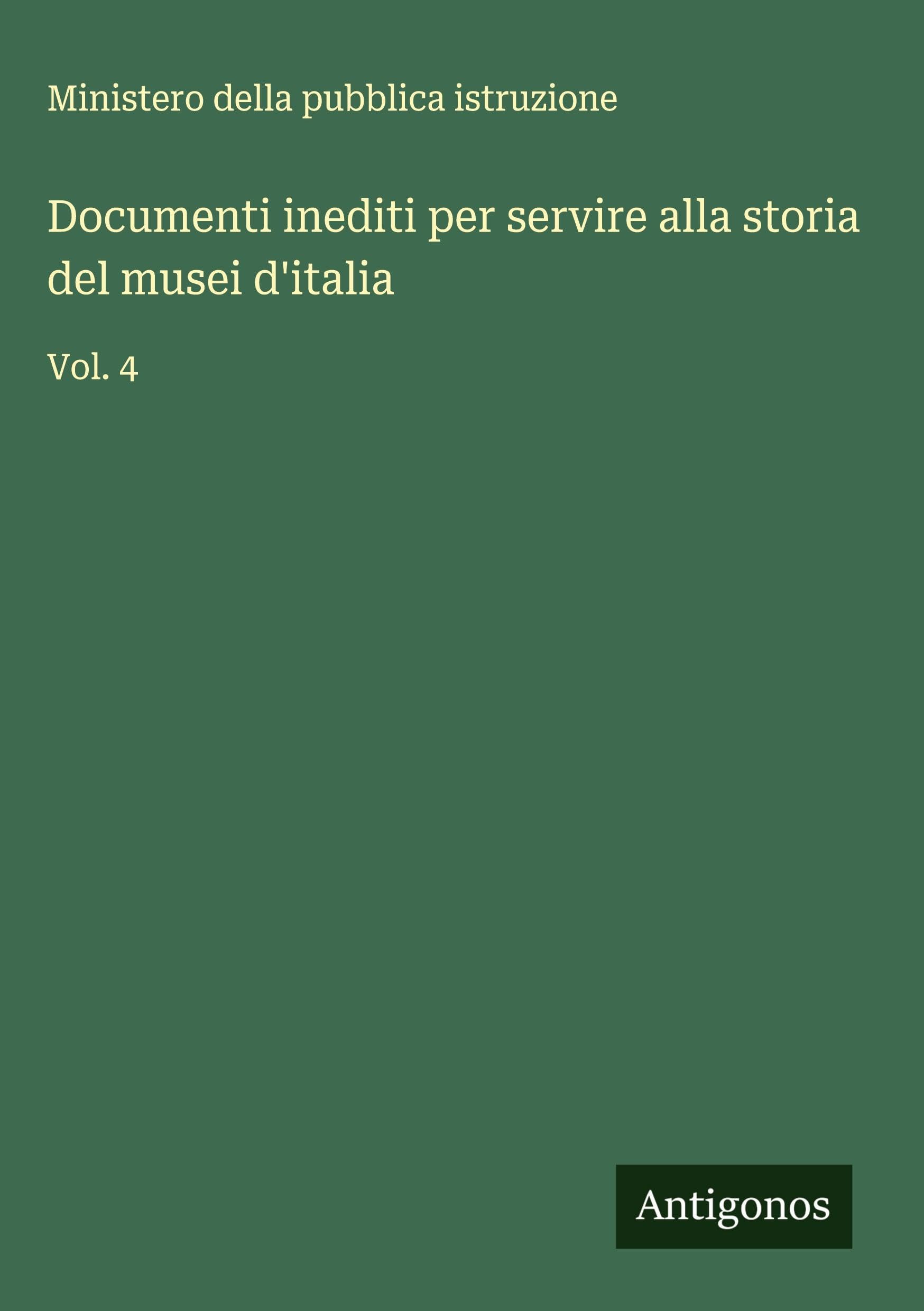 Documenti inediti per servire alla storia del musei d'italia Classics