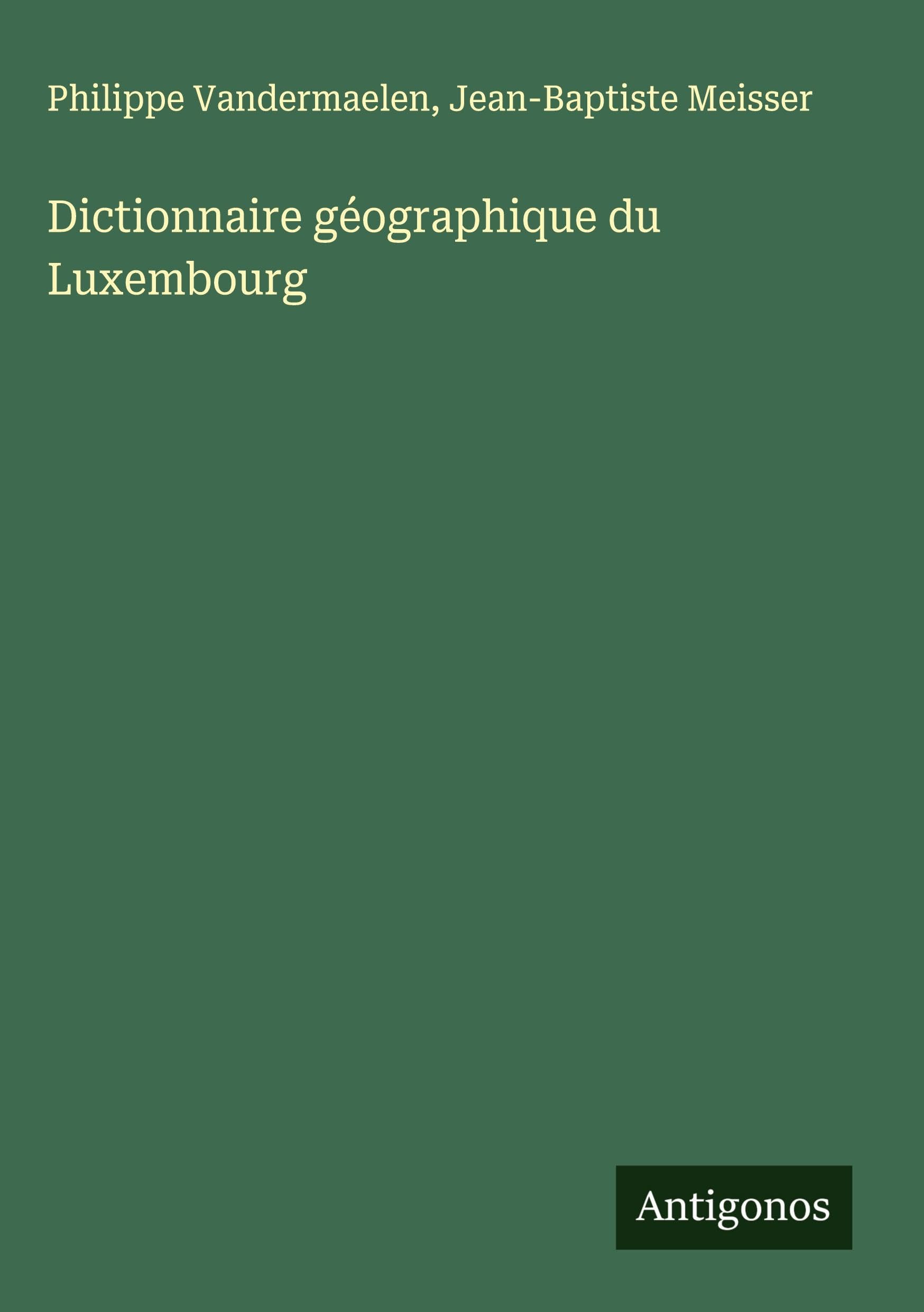 Dictionnaire géographique du Luxembourg Classics