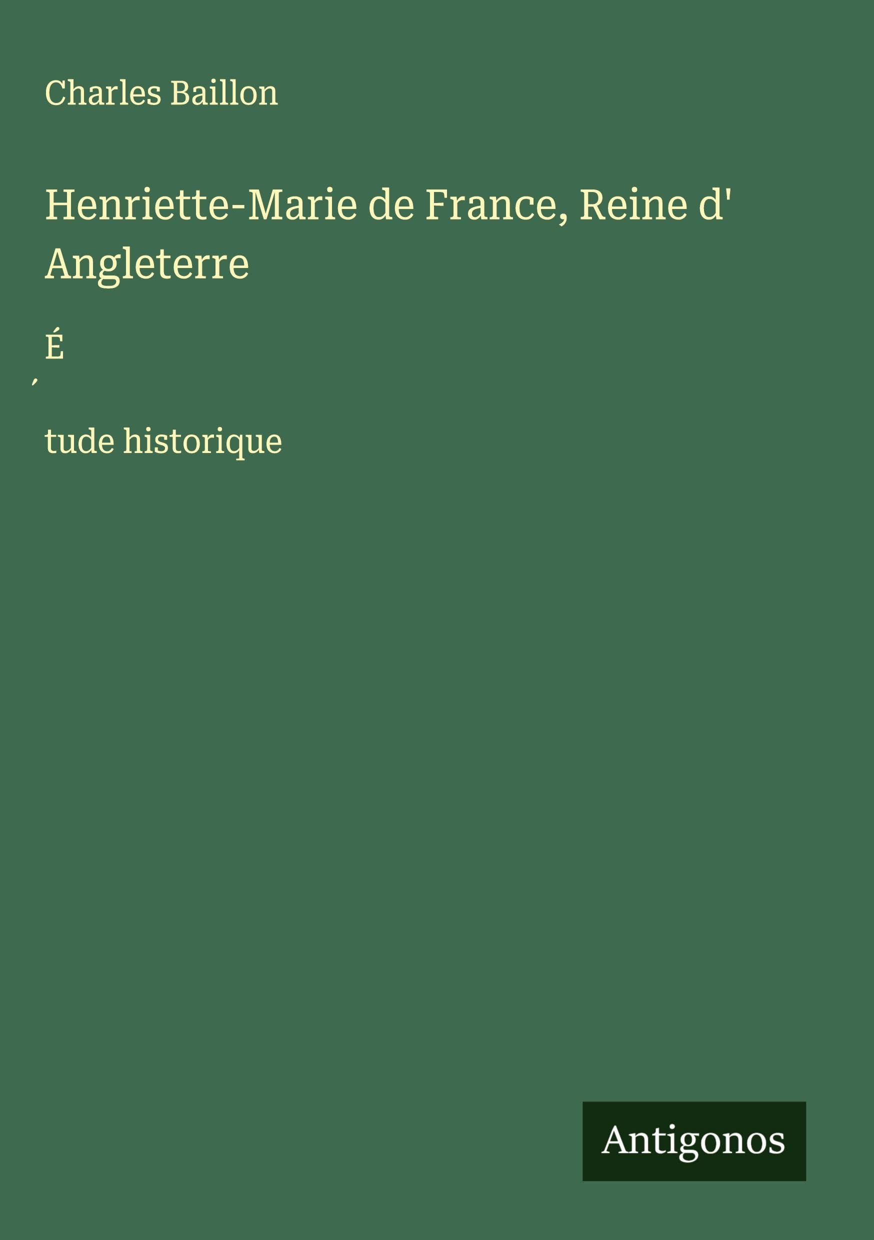 Henriette-Marie de France, Reine d' Angleterre Classics