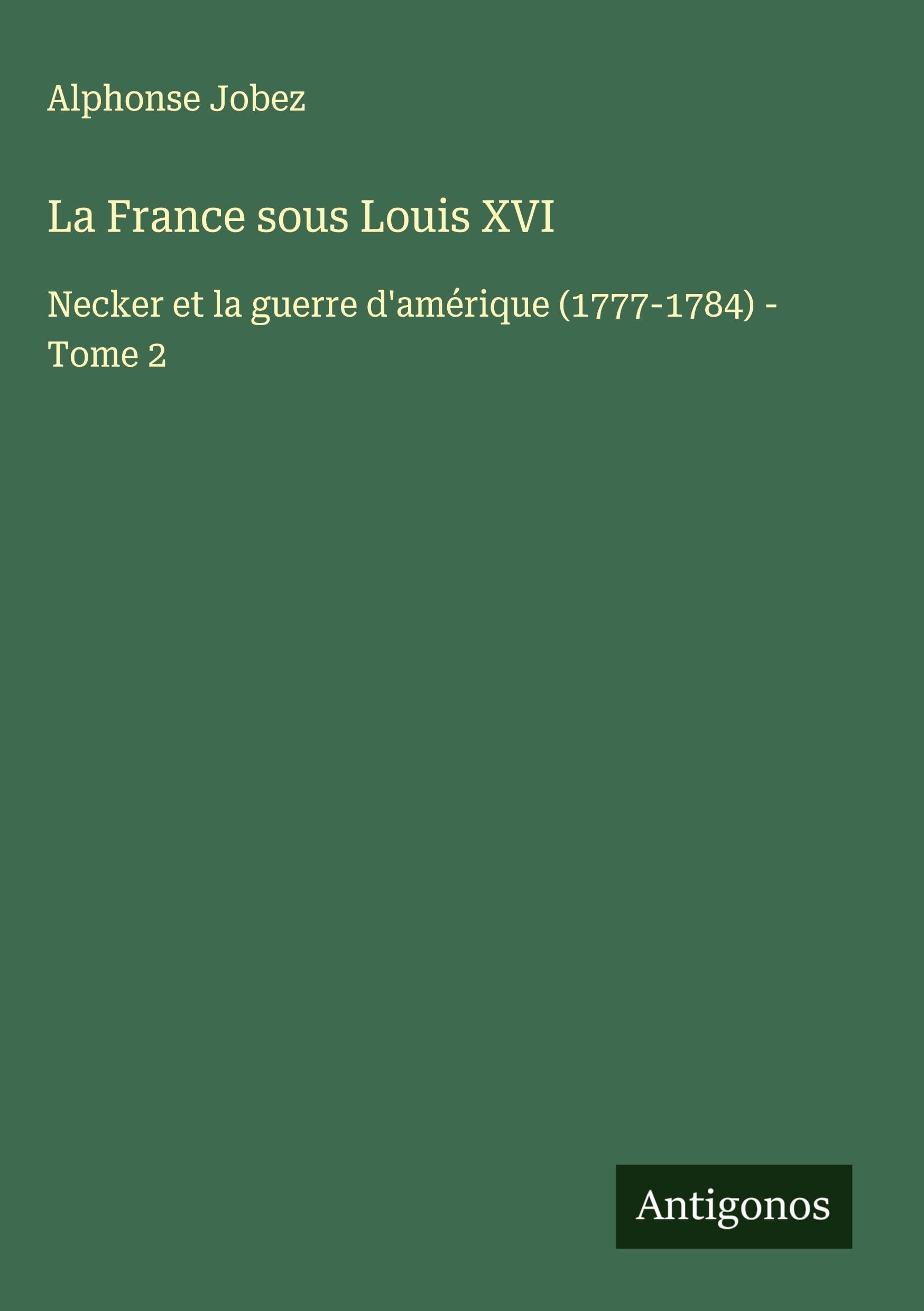 La France sous Louis XVI Classics