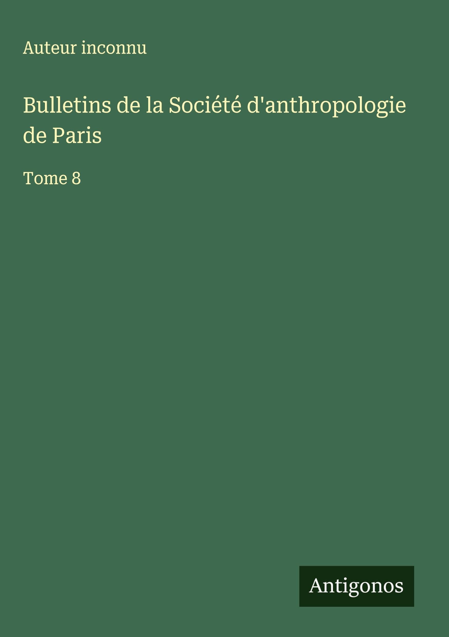 Bulletins de la Société d'anthropologie de Paris Classics