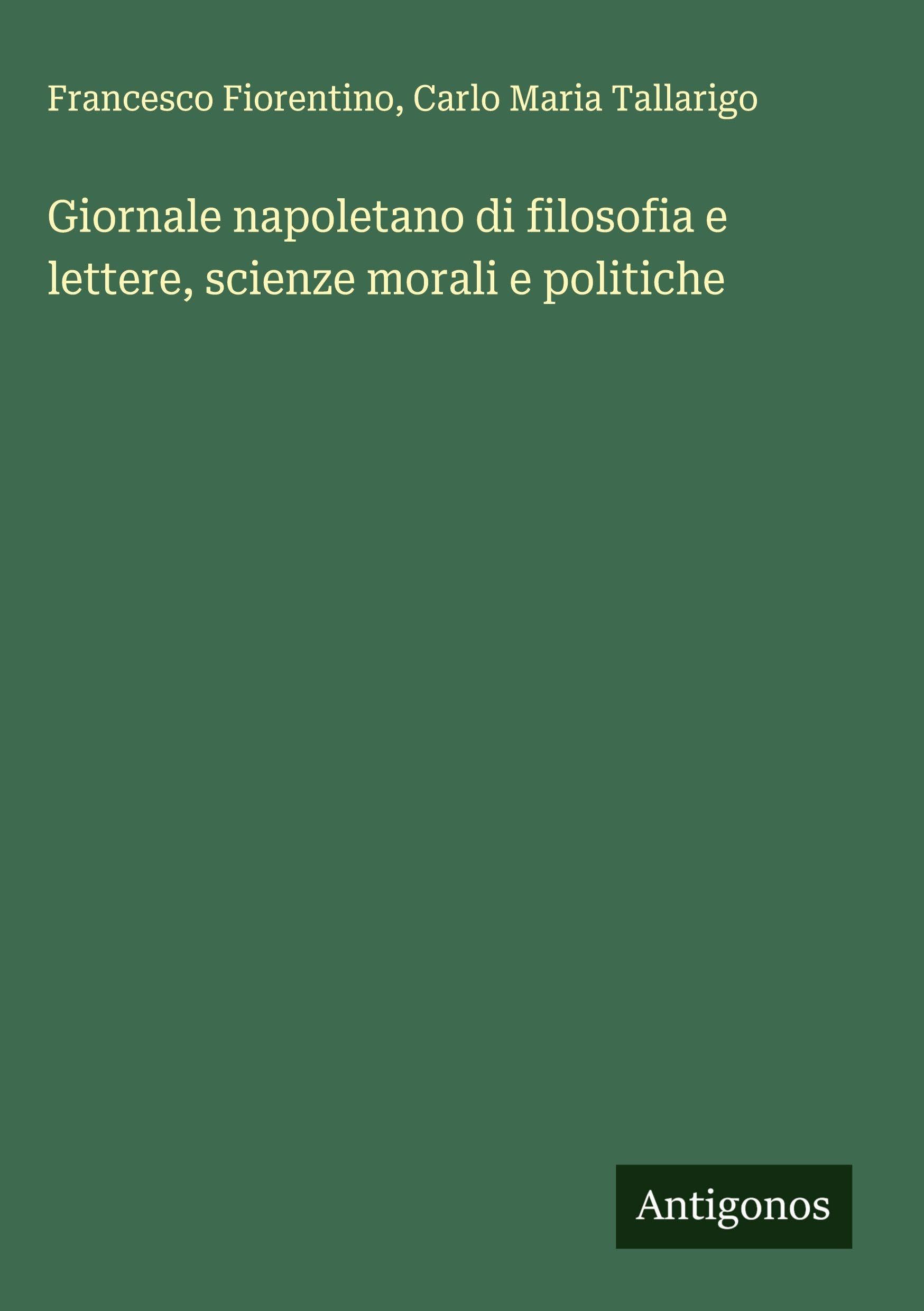 Giornale napoletano di filosofia e lettere, scienze morali e politiche Classics