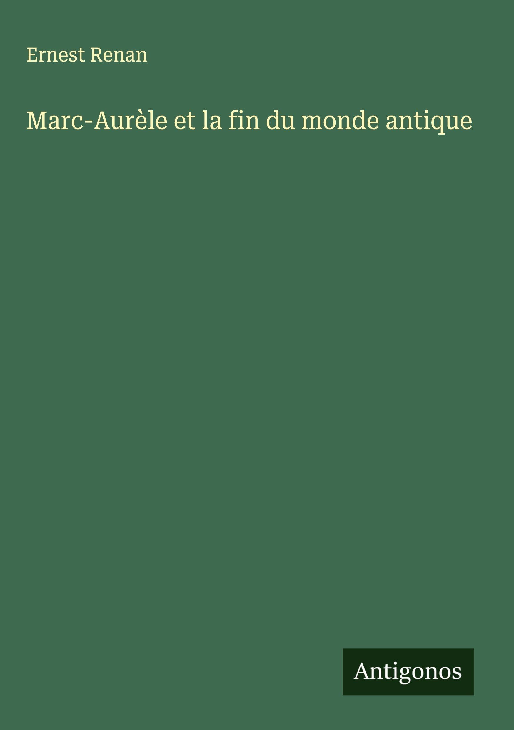 Marc-Aurèle et la fin du monde antique Classics