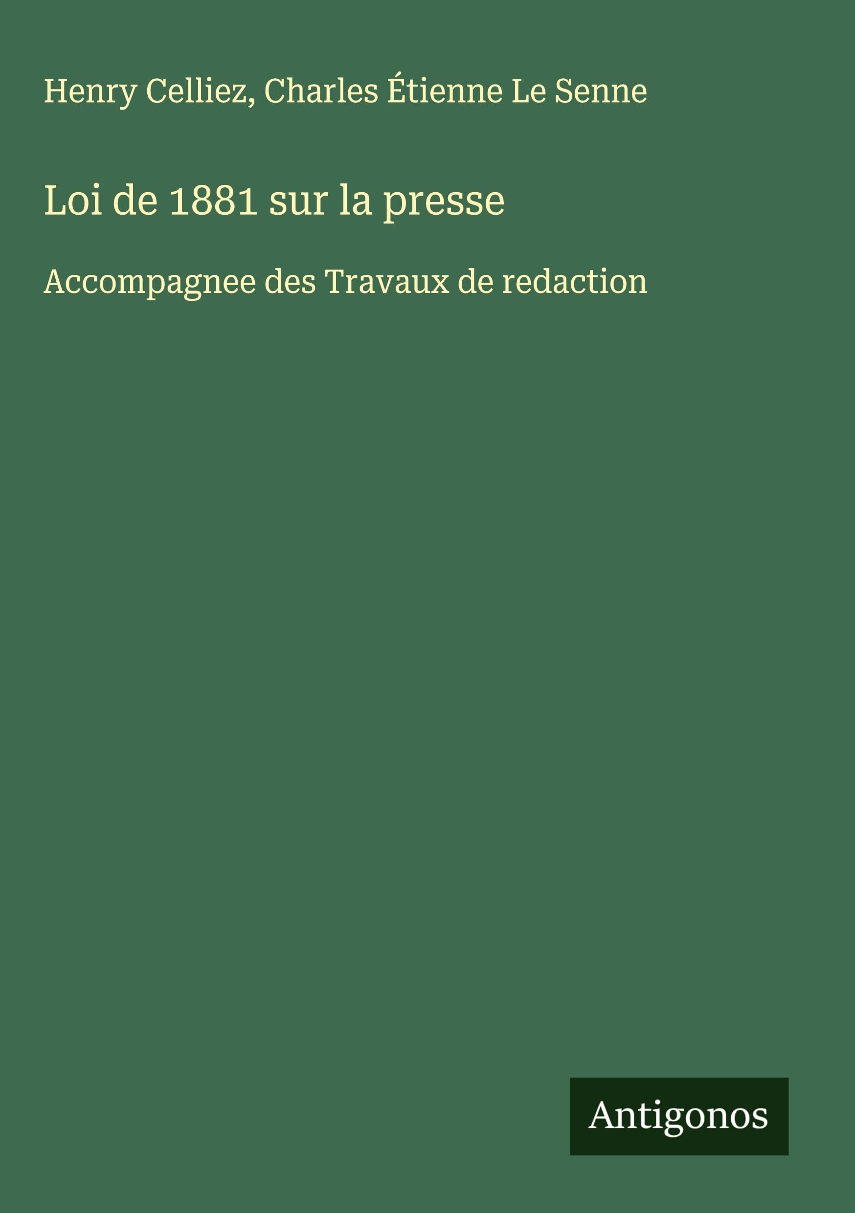 Loi de 1881 sur la presse: Accompagnee des Travaux de redaction Classics