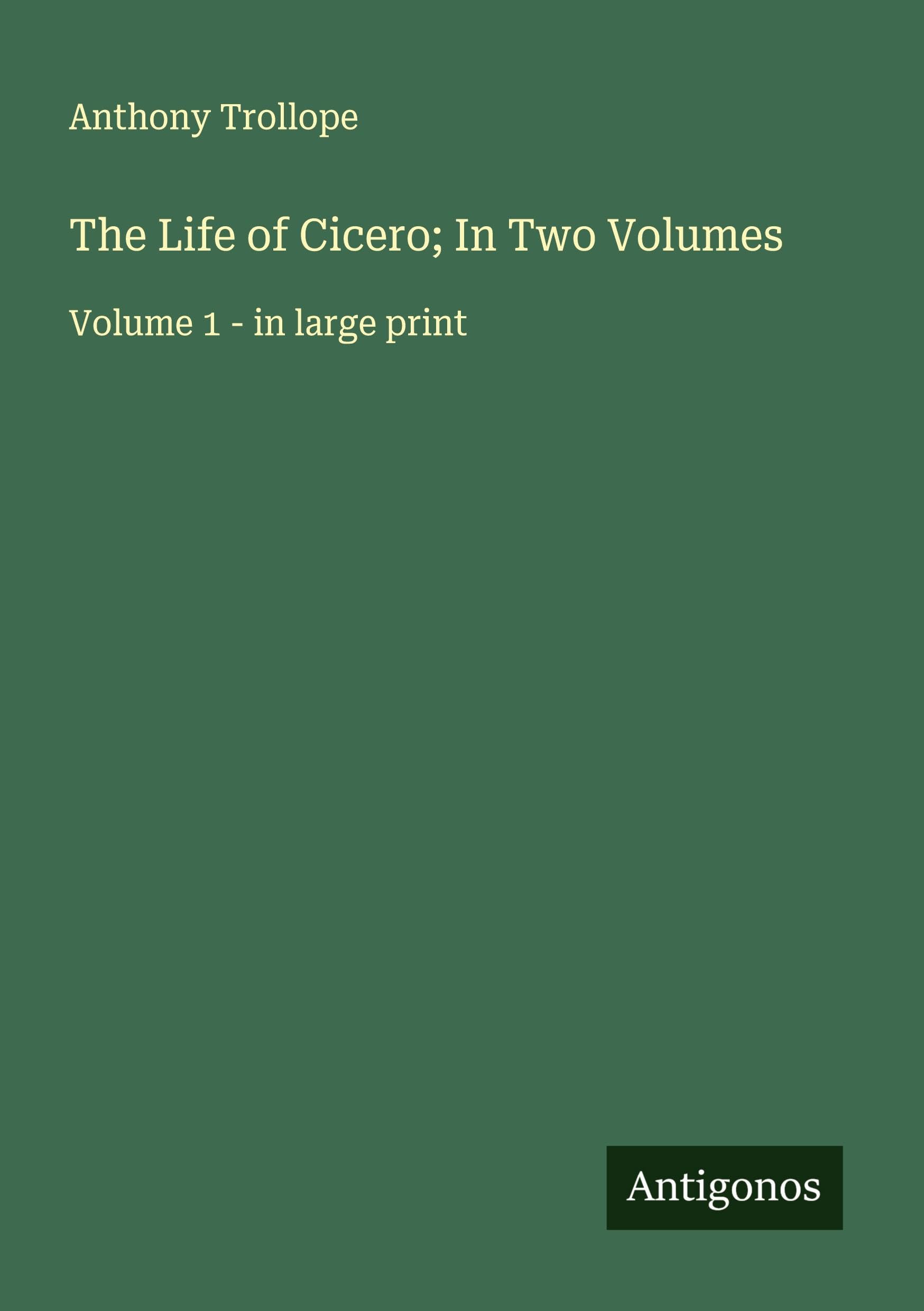 The Life of Cicero; In Two Volumes Classics