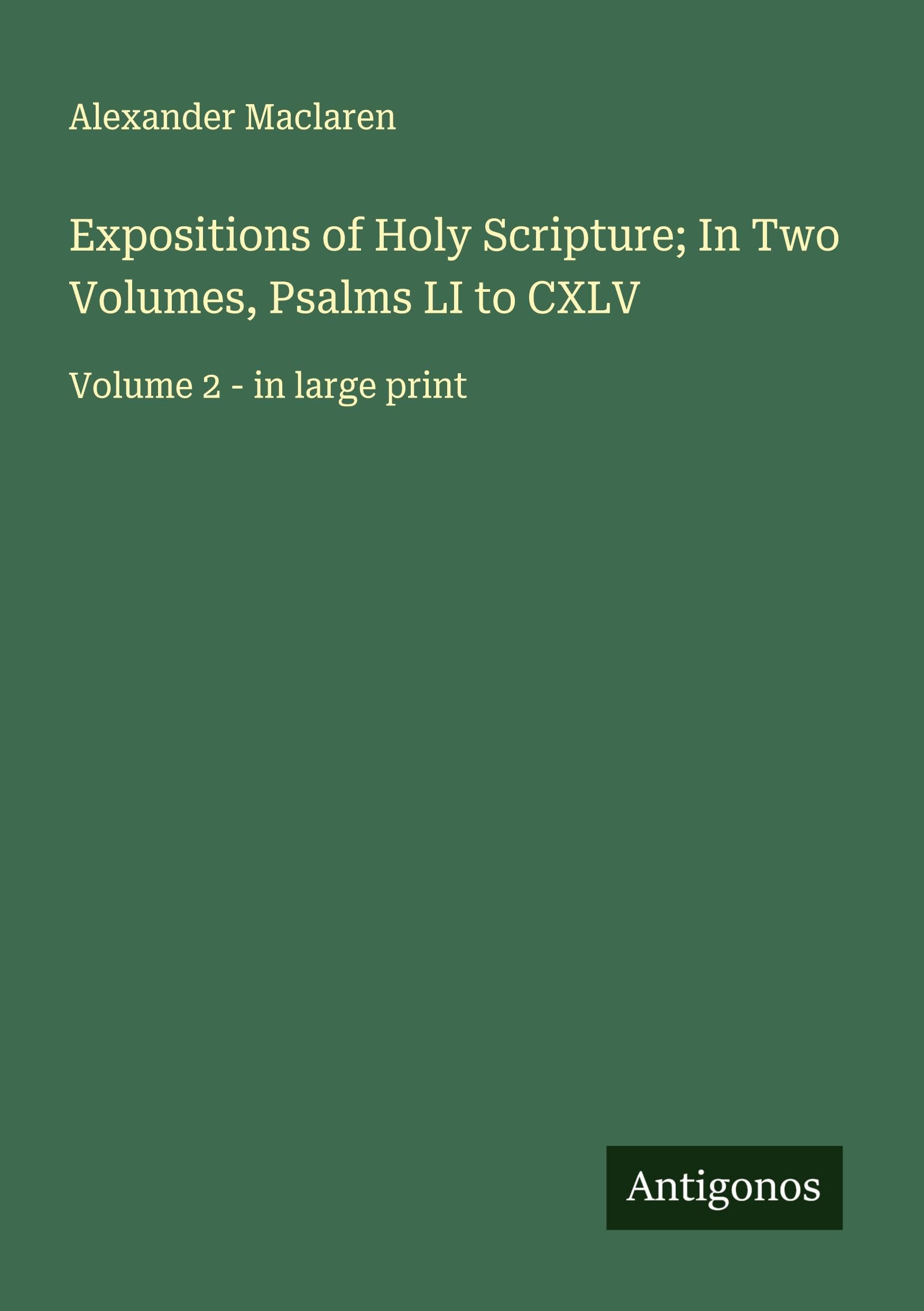 Expositions of Holy Scripture; In Two Volumes, Psalms LI to CXLV Classics