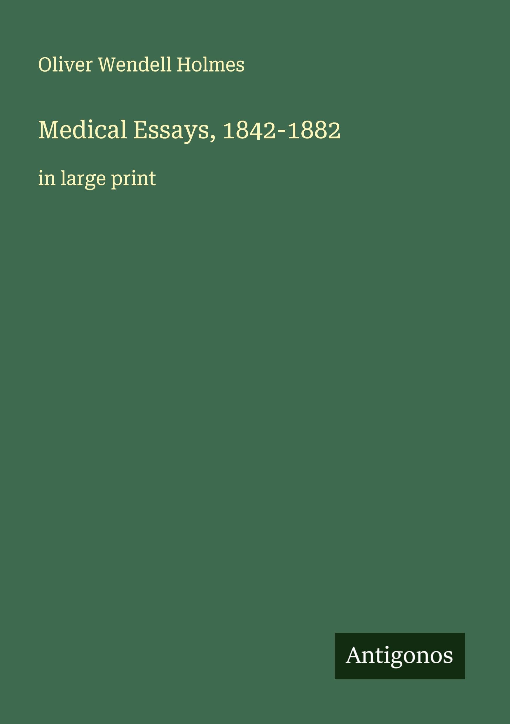 Medical Essays, 1842-1882 Classics