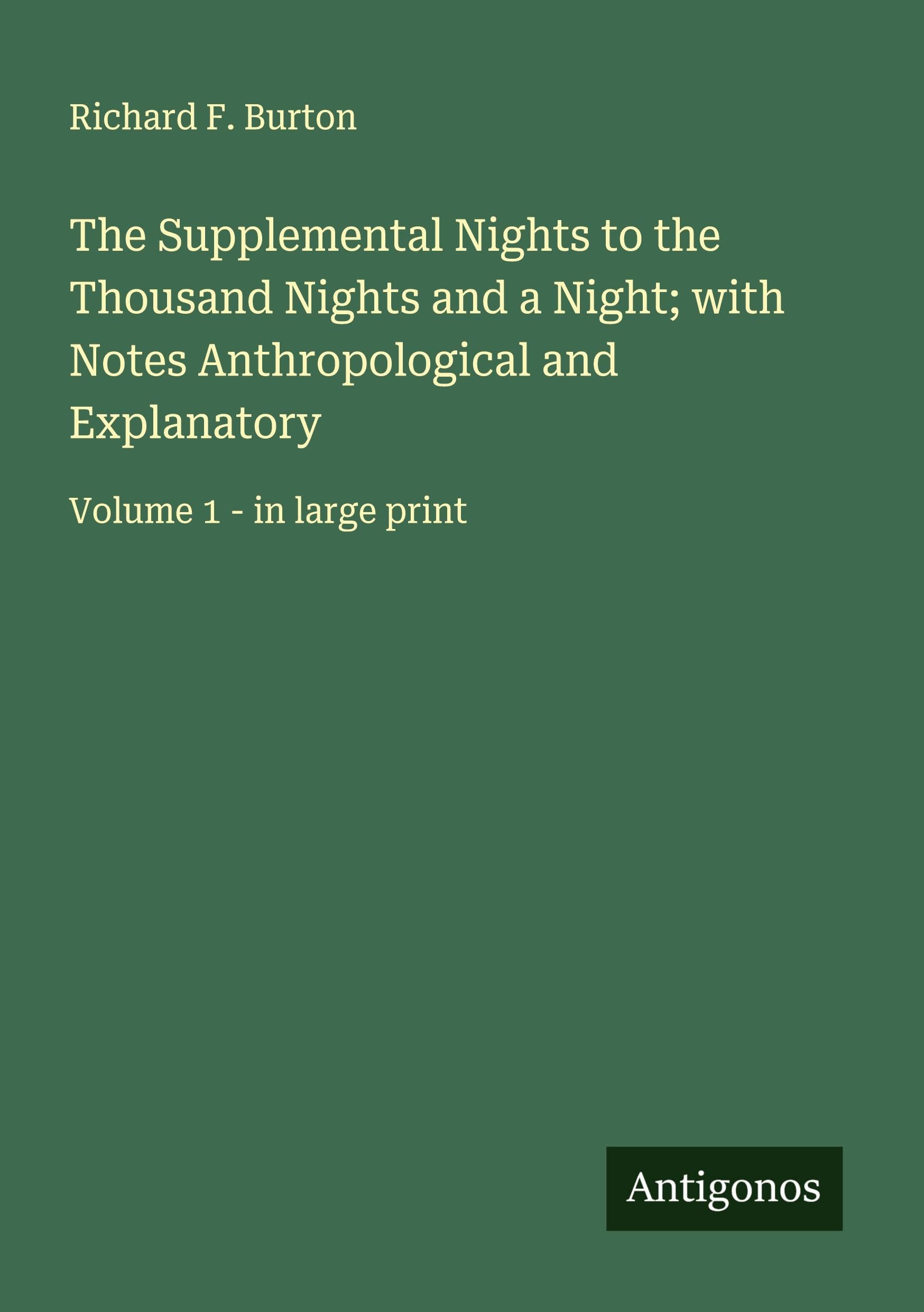 The Supplemental Nights to the Thousand Nights and a Night; with Notes Anthropological and Explanatory Classics
