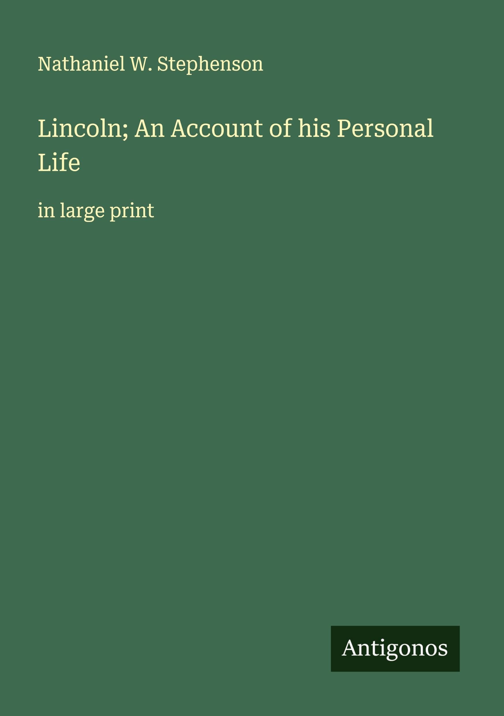 Lincoln; An Account of his Personal Life Classics