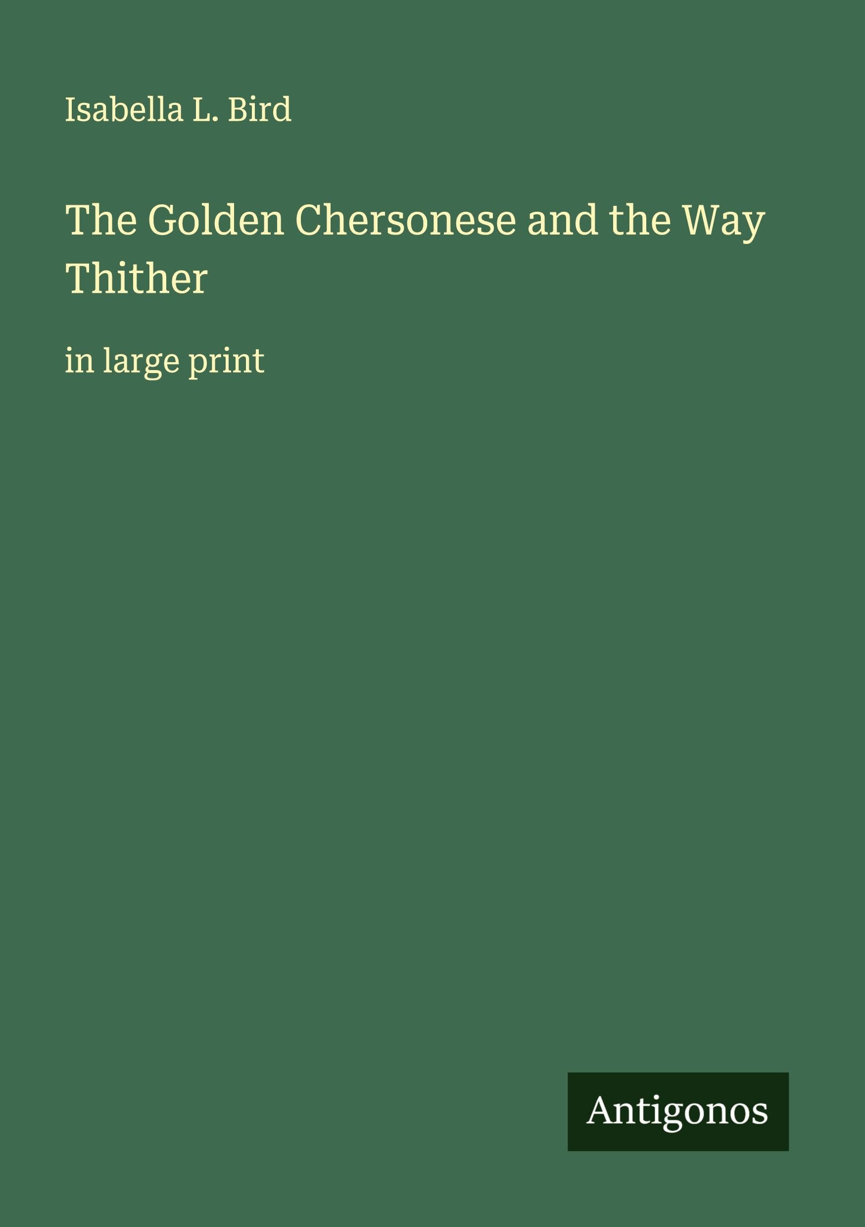 The Golden Chersonese and the Way Thither Classics