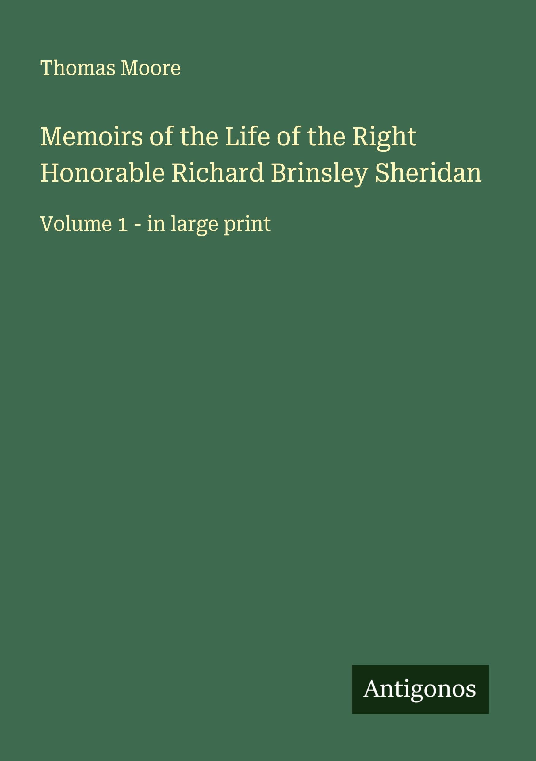 Memoirs of the Life of the Right Honorable Richard Brinsley Sheridan Classics