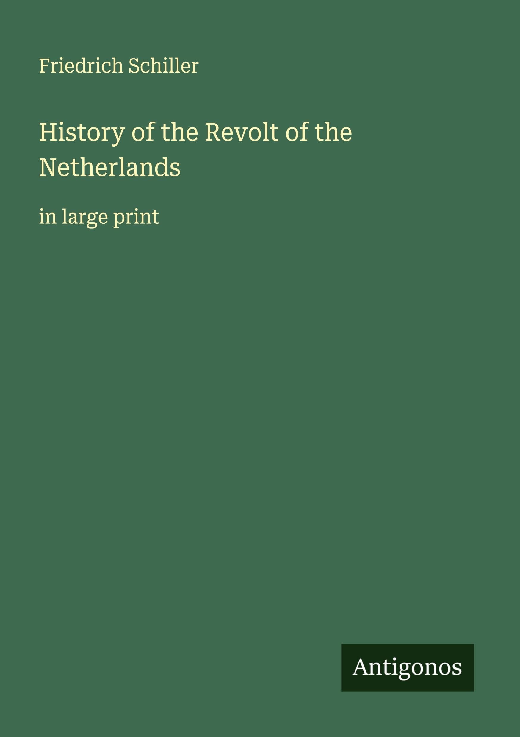 History of the Revolt of the Netherlands Classics