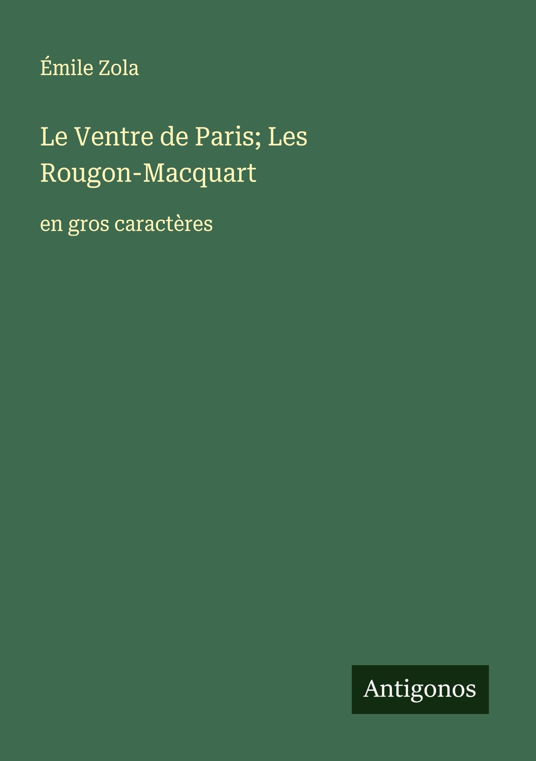Le Ventre de Paris; Les Rougon-Macquart: en gros caractères Classics