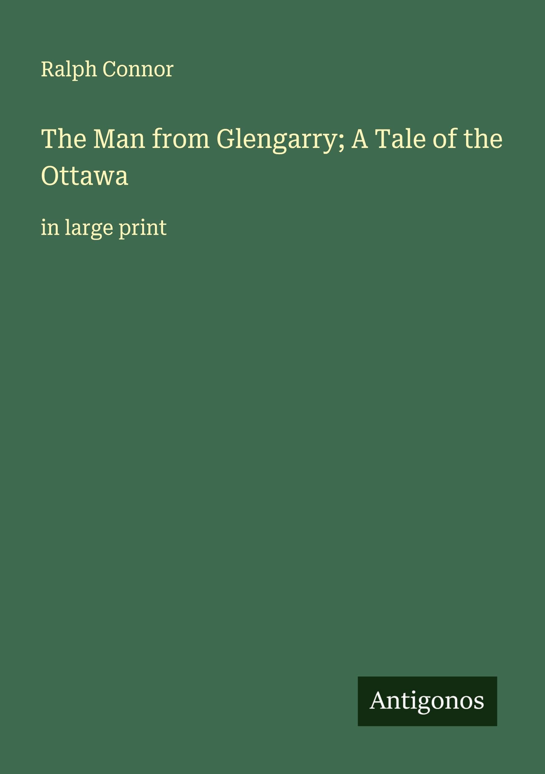 The Man from Glengarry; A Tale of the Ottawa Classics