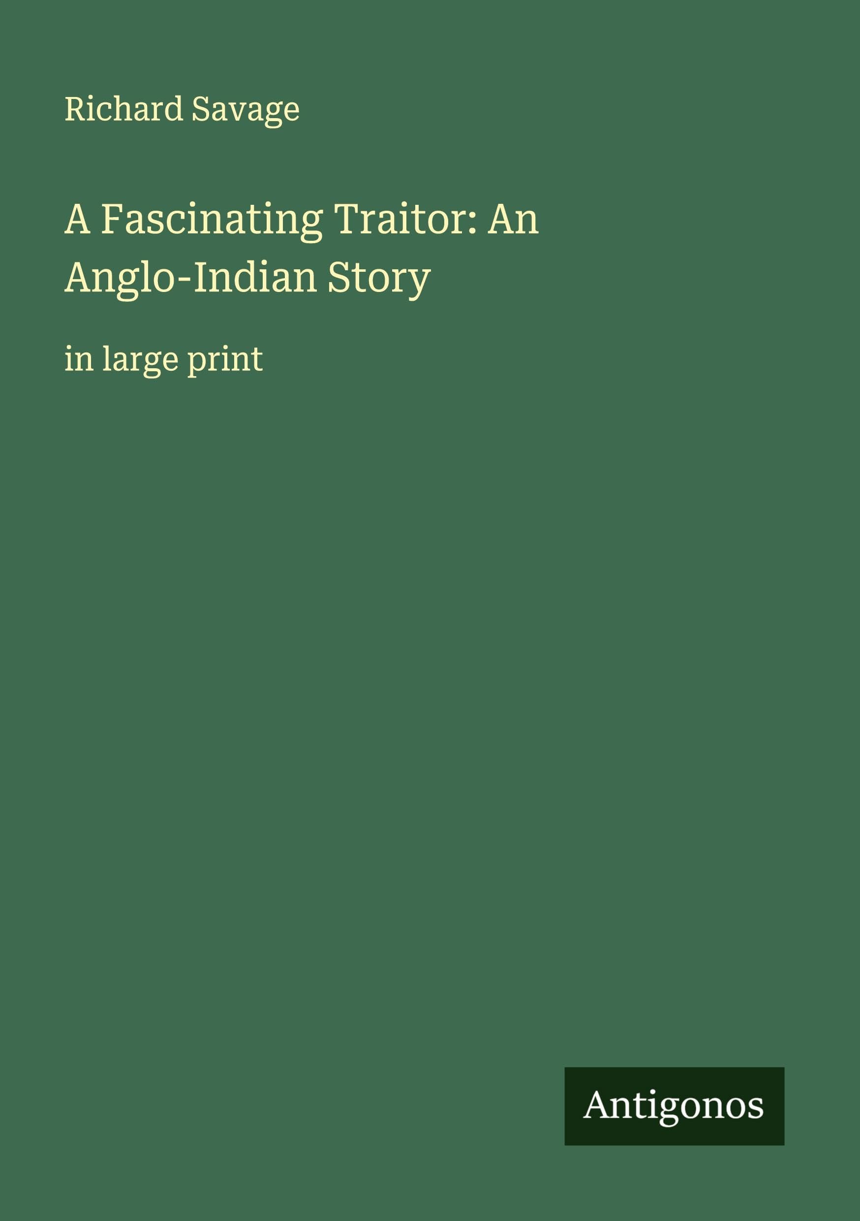 A Fascinating Traitor: An Anglo-Indian Story Classics