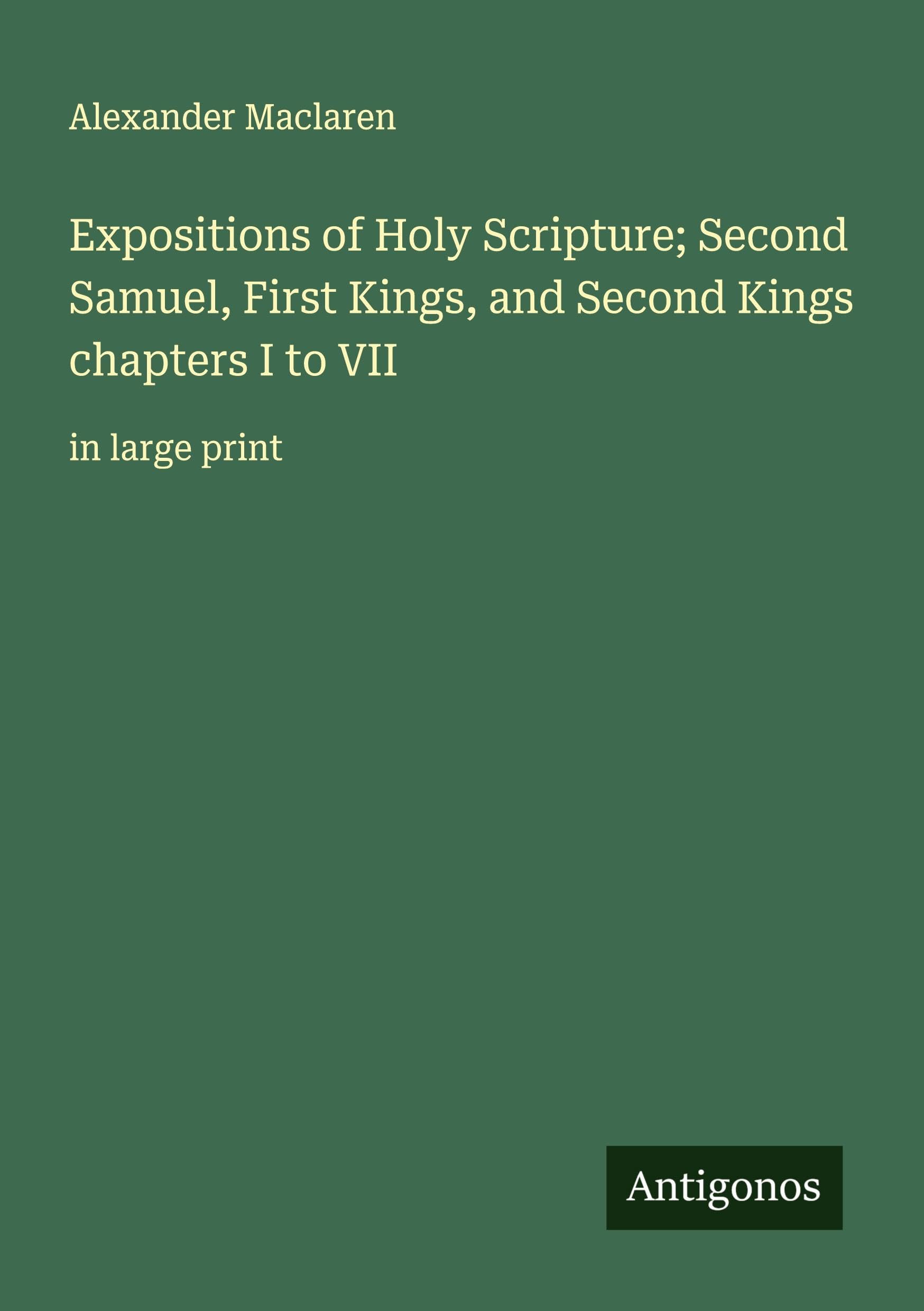 Expositions of Holy Scripture; Second Samuel, First Kings, and Second Kings chapters I to VII Classics