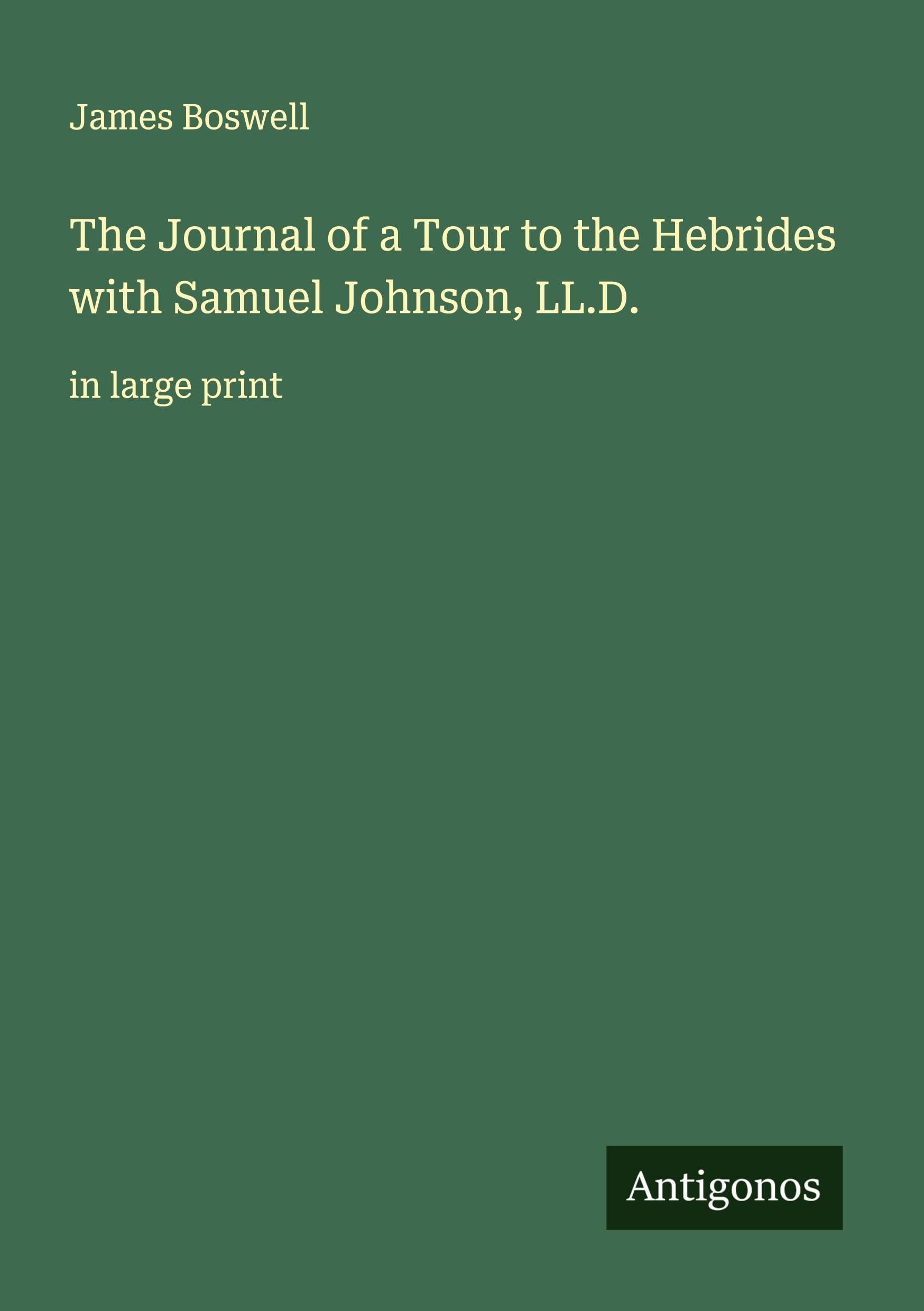 The Journal of a Tour to the Hebrides with Samuel Johnson, LL.D. Classics