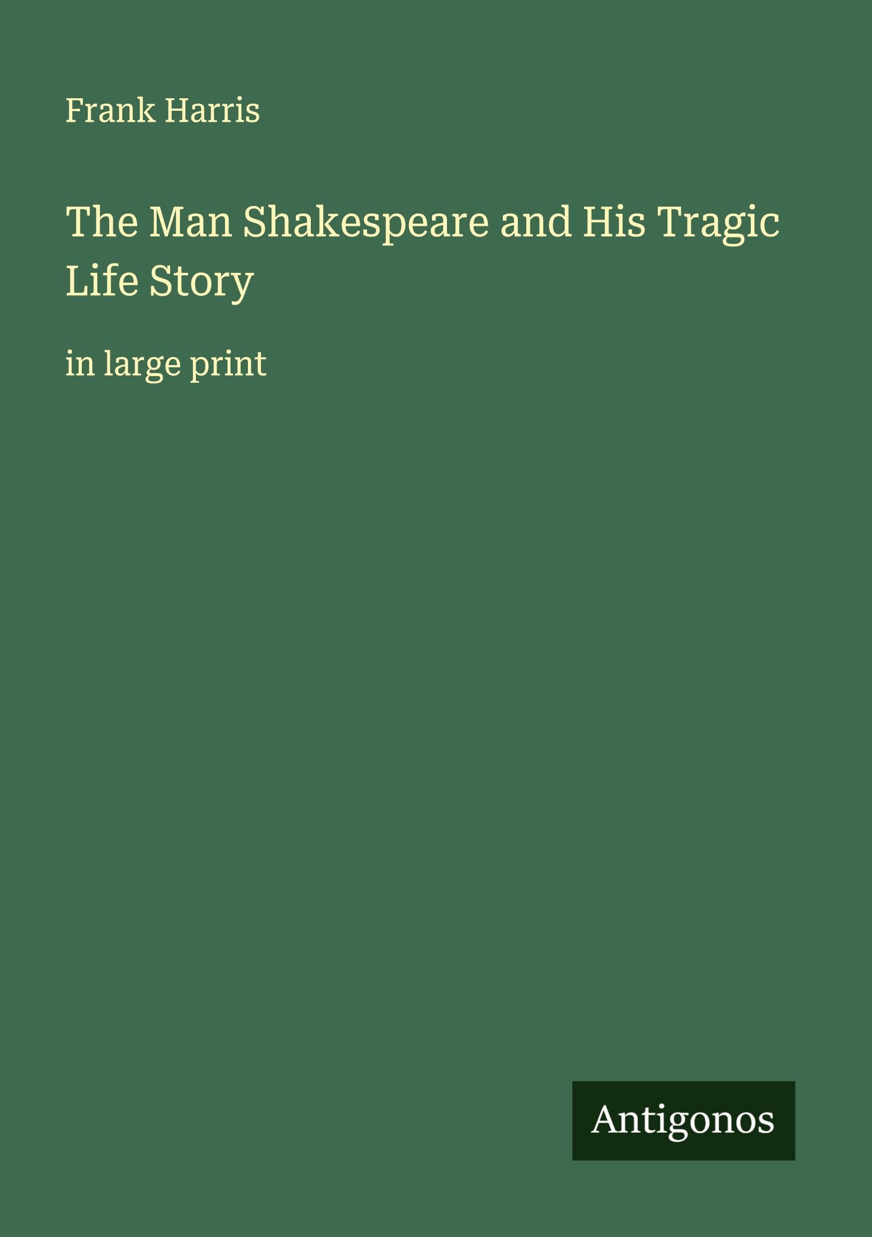 The Man Shakespeare and His Tragic Life Story Classics