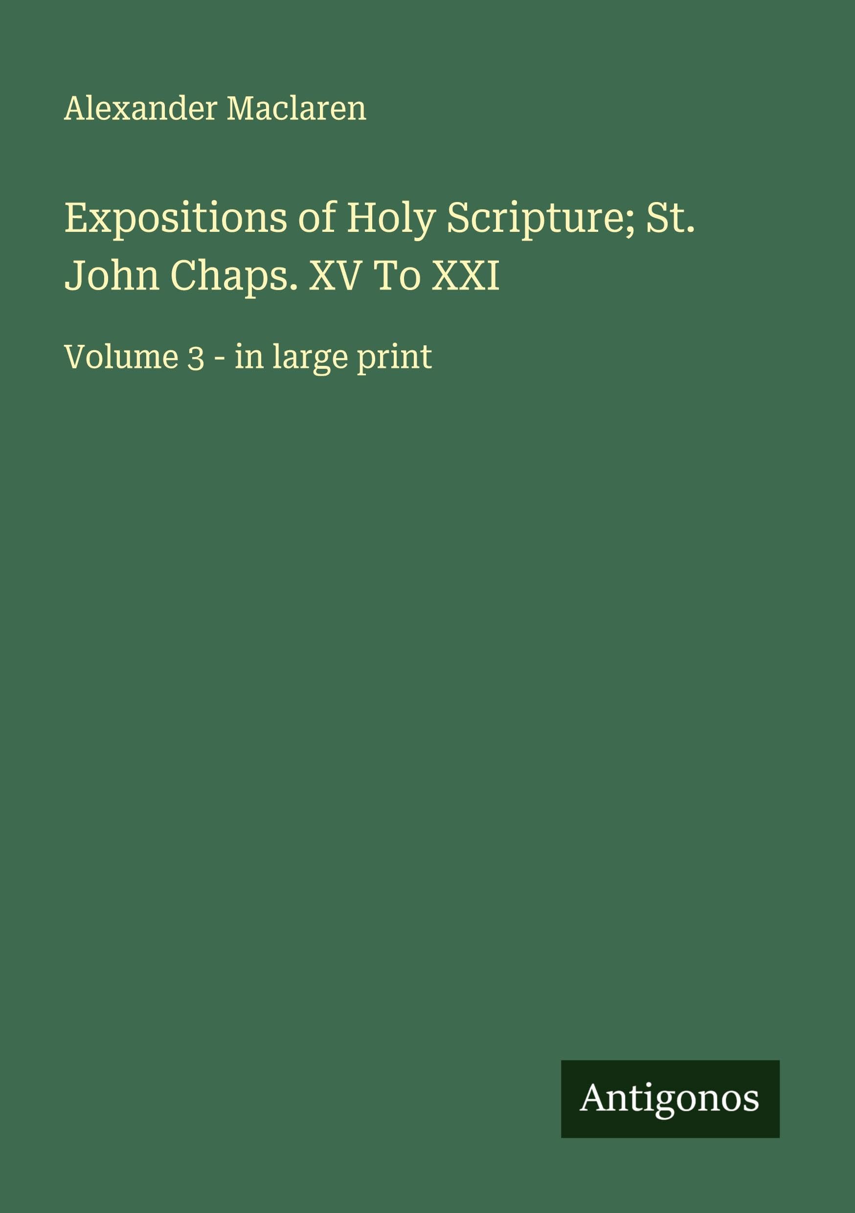 Expositions of Holy Scripture; St. John Chaps. XV To XXI Classics