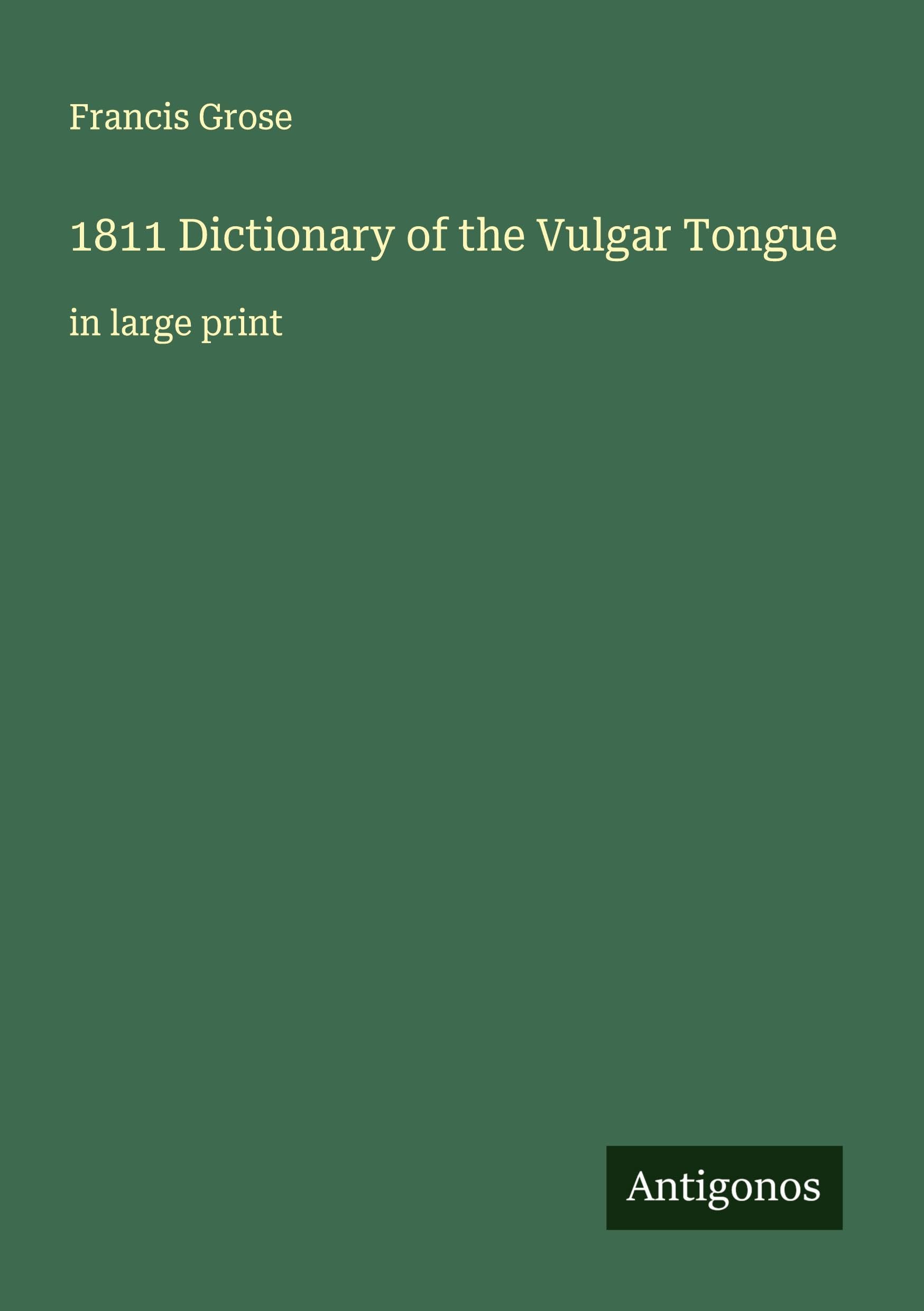 1811 Dictionary of the Vulgar Tongue Classics