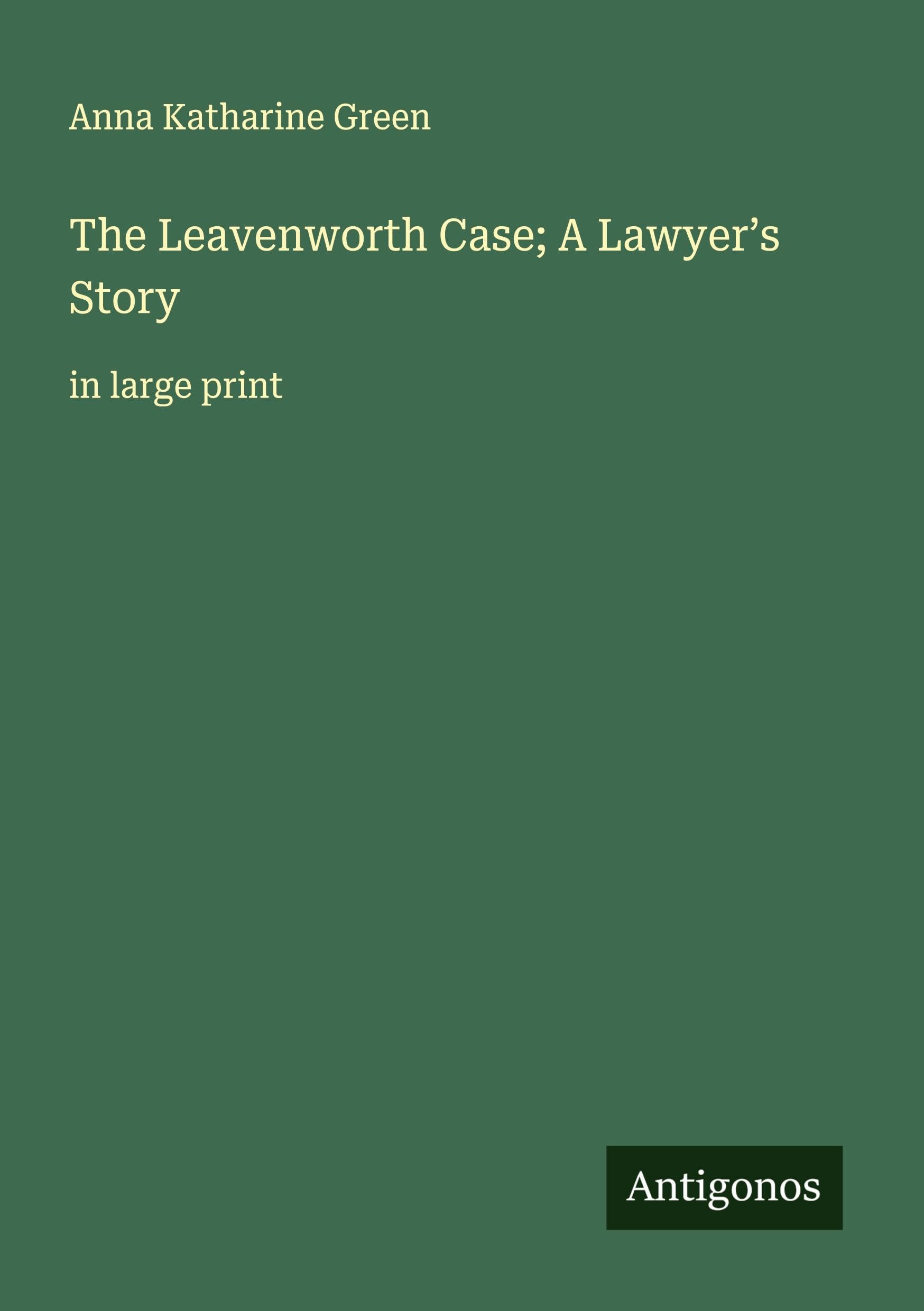 The Leavenworth Case; A Lawyer's Story Classics