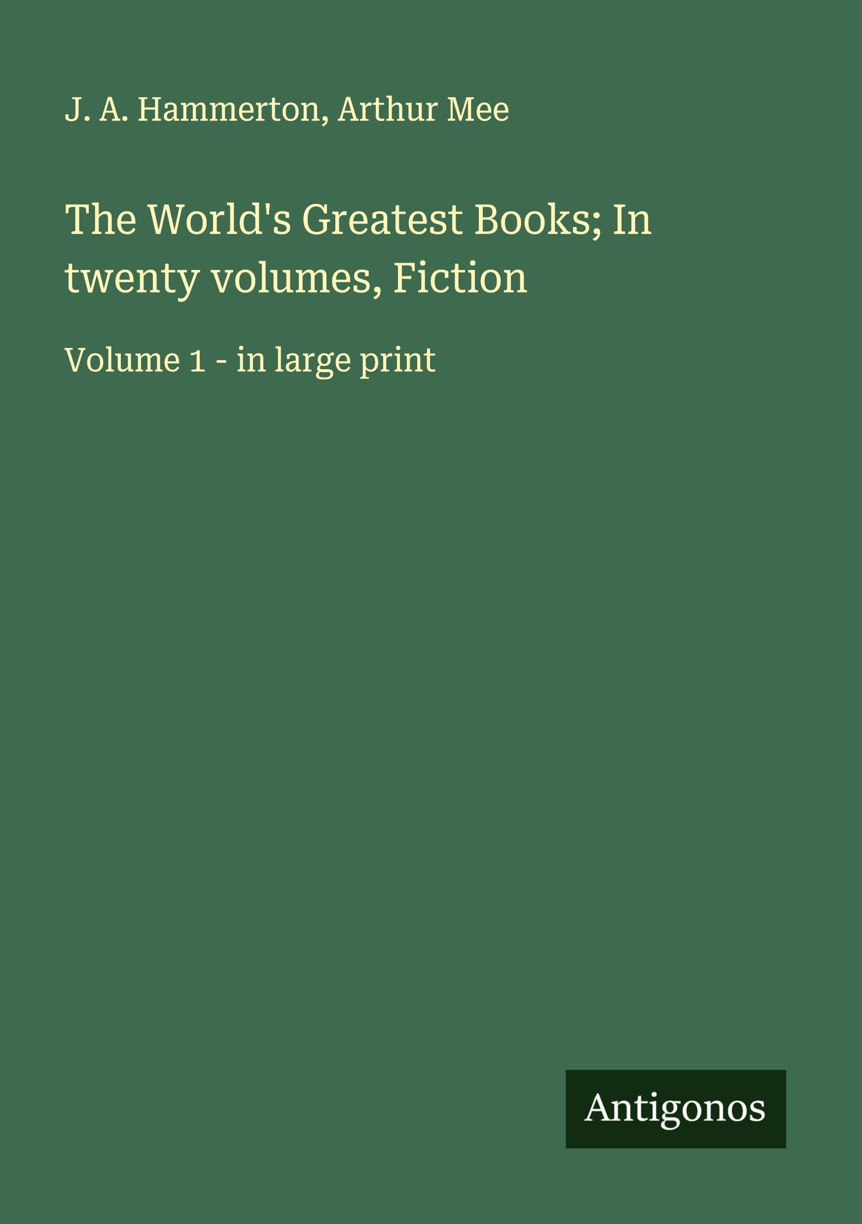 The World's Greatest Books; In twenty volumes, Fiction Classics