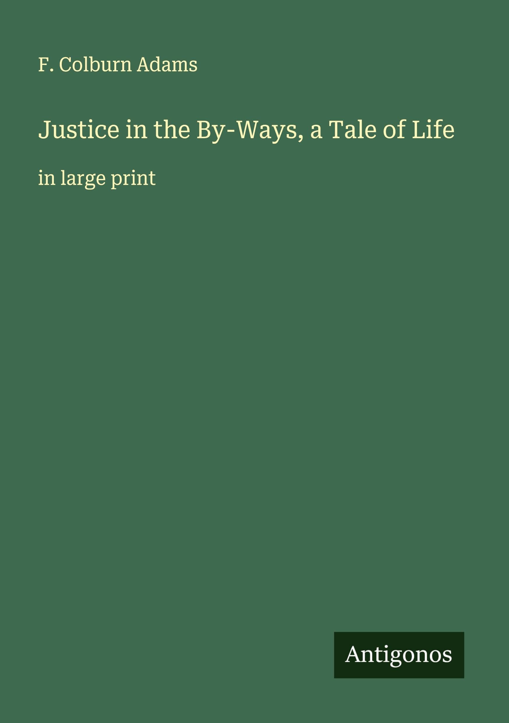 Justice in the By-Ways, a Tale of Life Classics