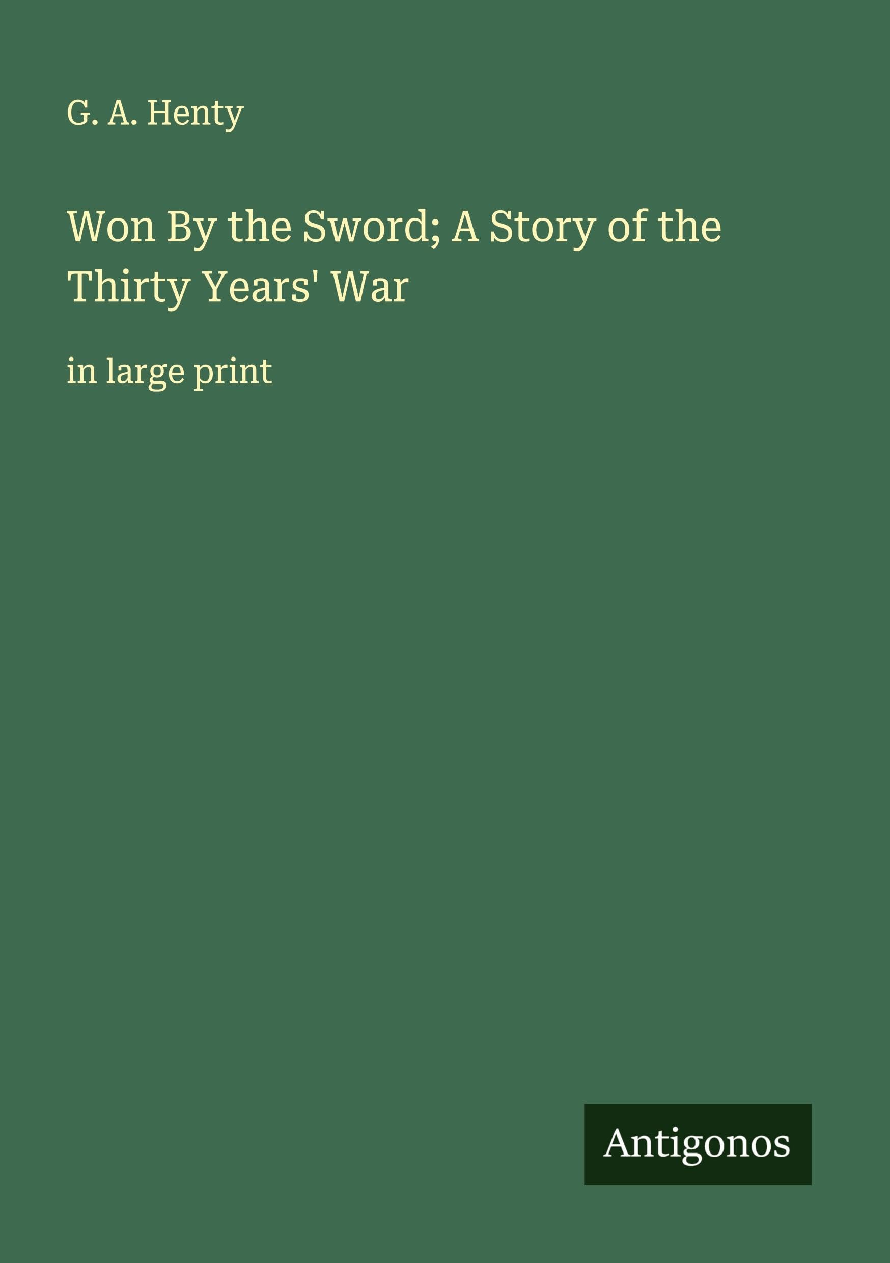 Won By the Sword; A Story of the Thirty Years' War Classics