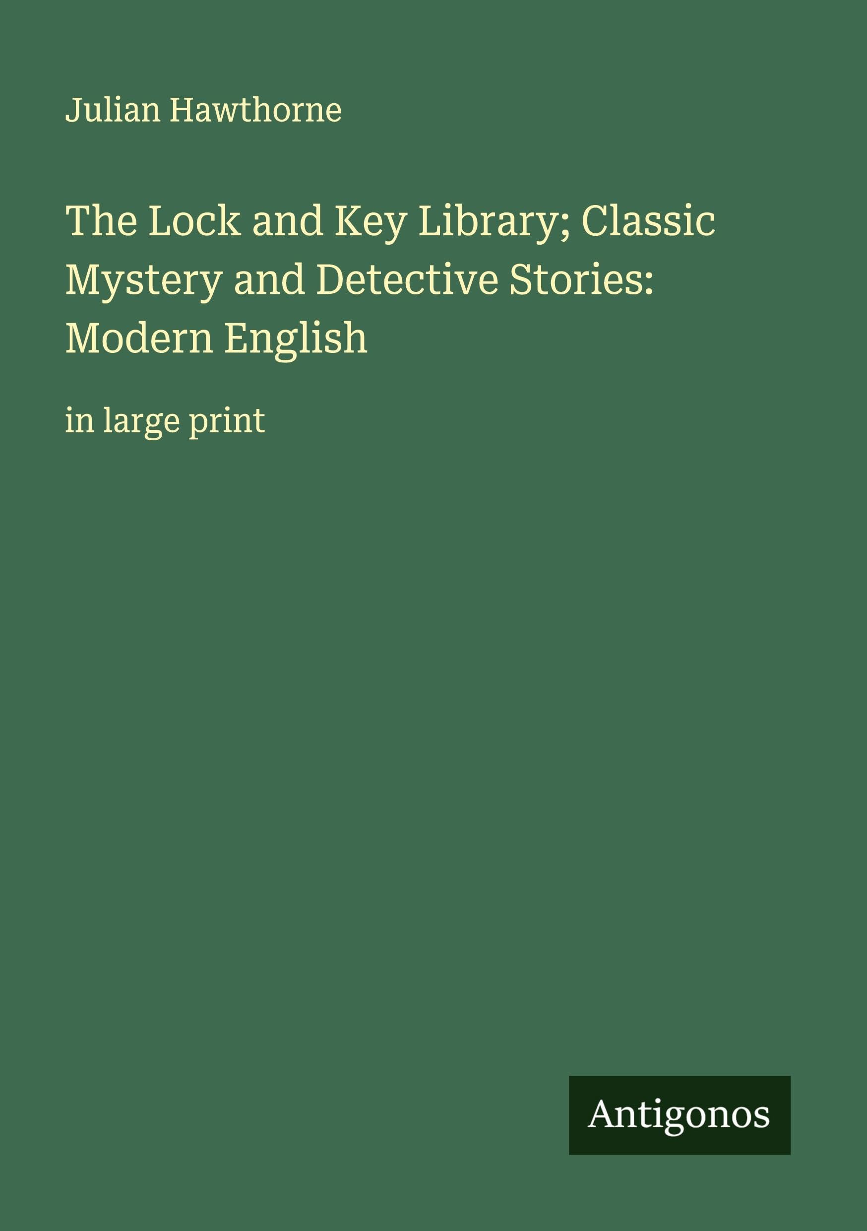 The Lock and Key Library; Classic Mystery and Detective Stories: Modern English Classics