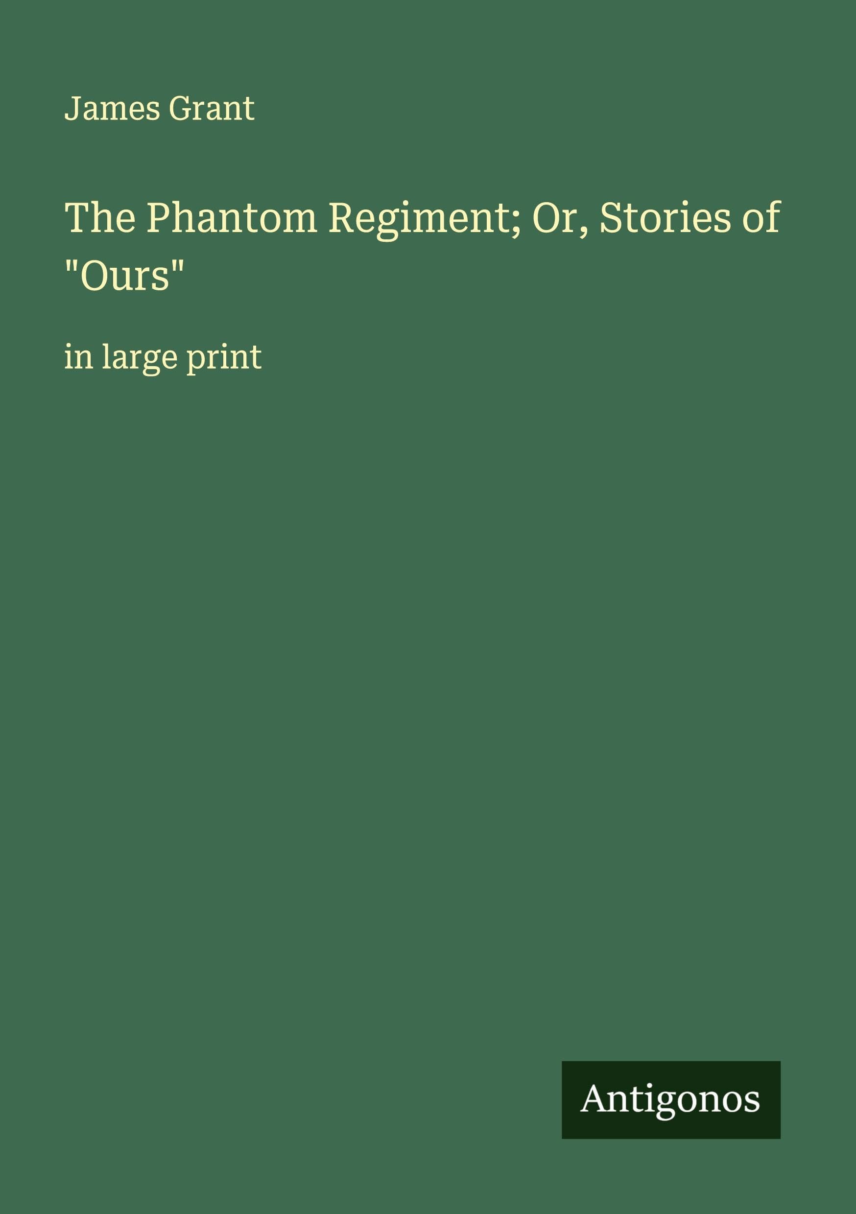 The Phantom Regiment; Or, Stories of "Ours" Classics