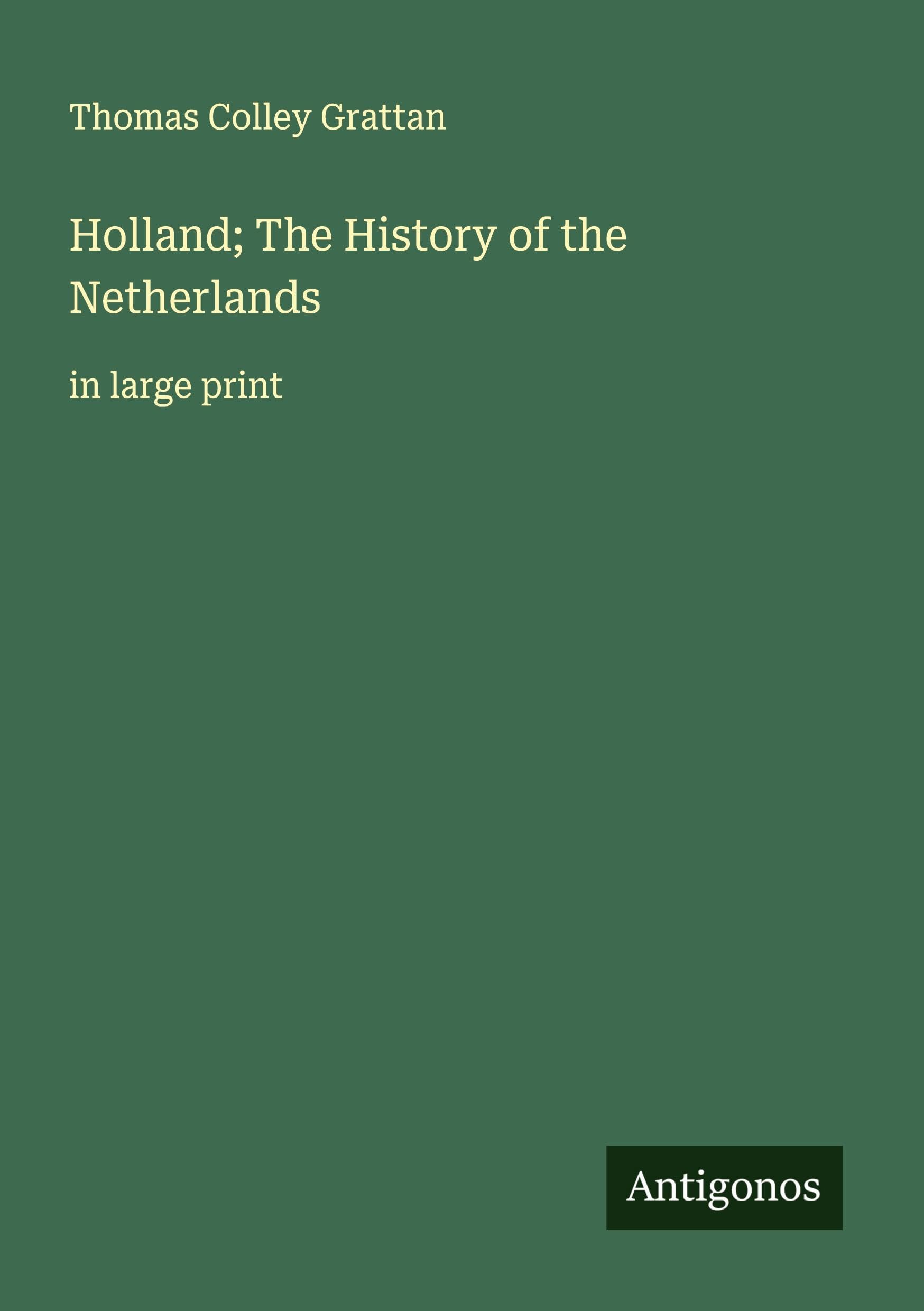 Holland; The History of the Netherlands Classics