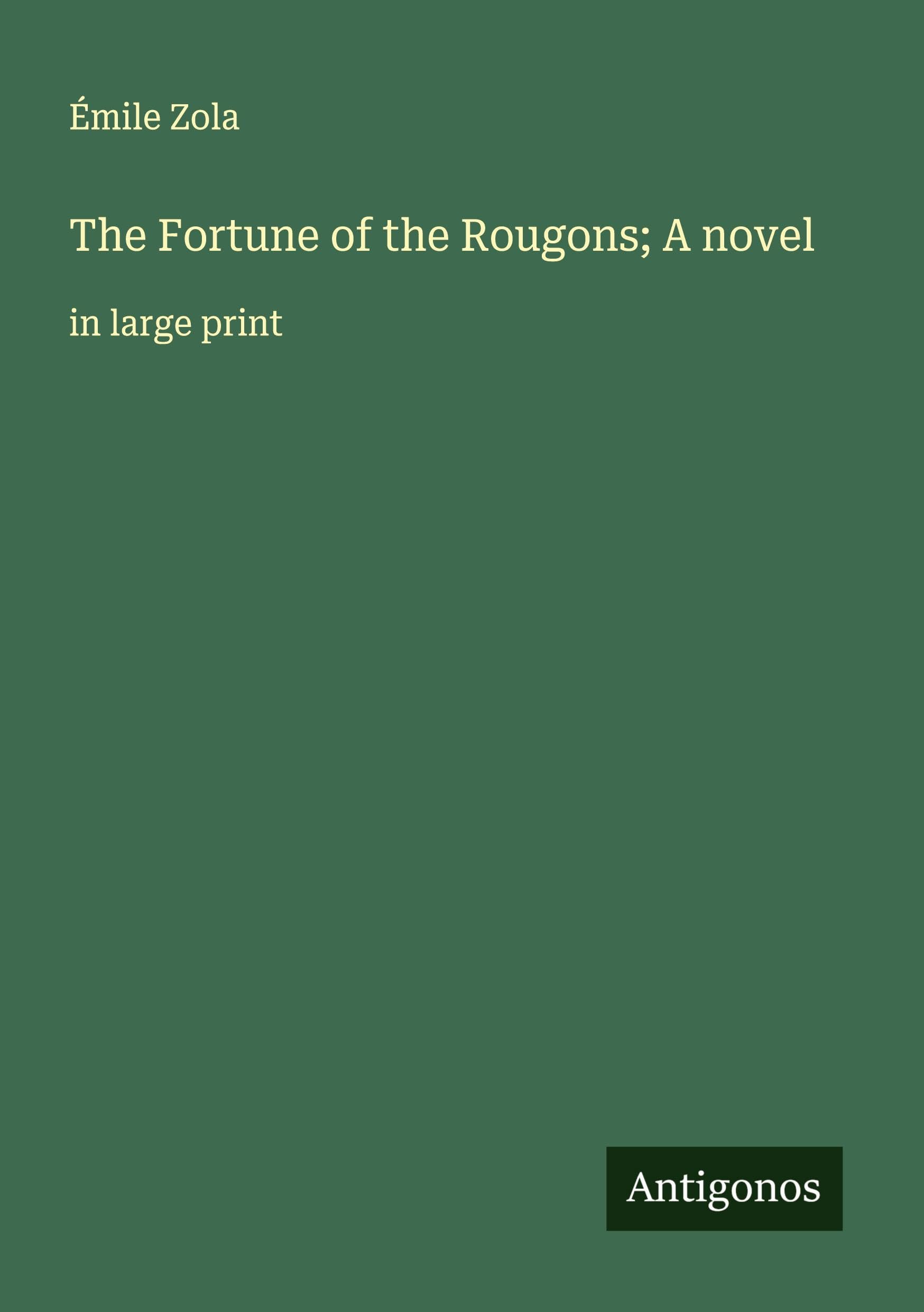 The Fortune of the Rougons; A novel Classics