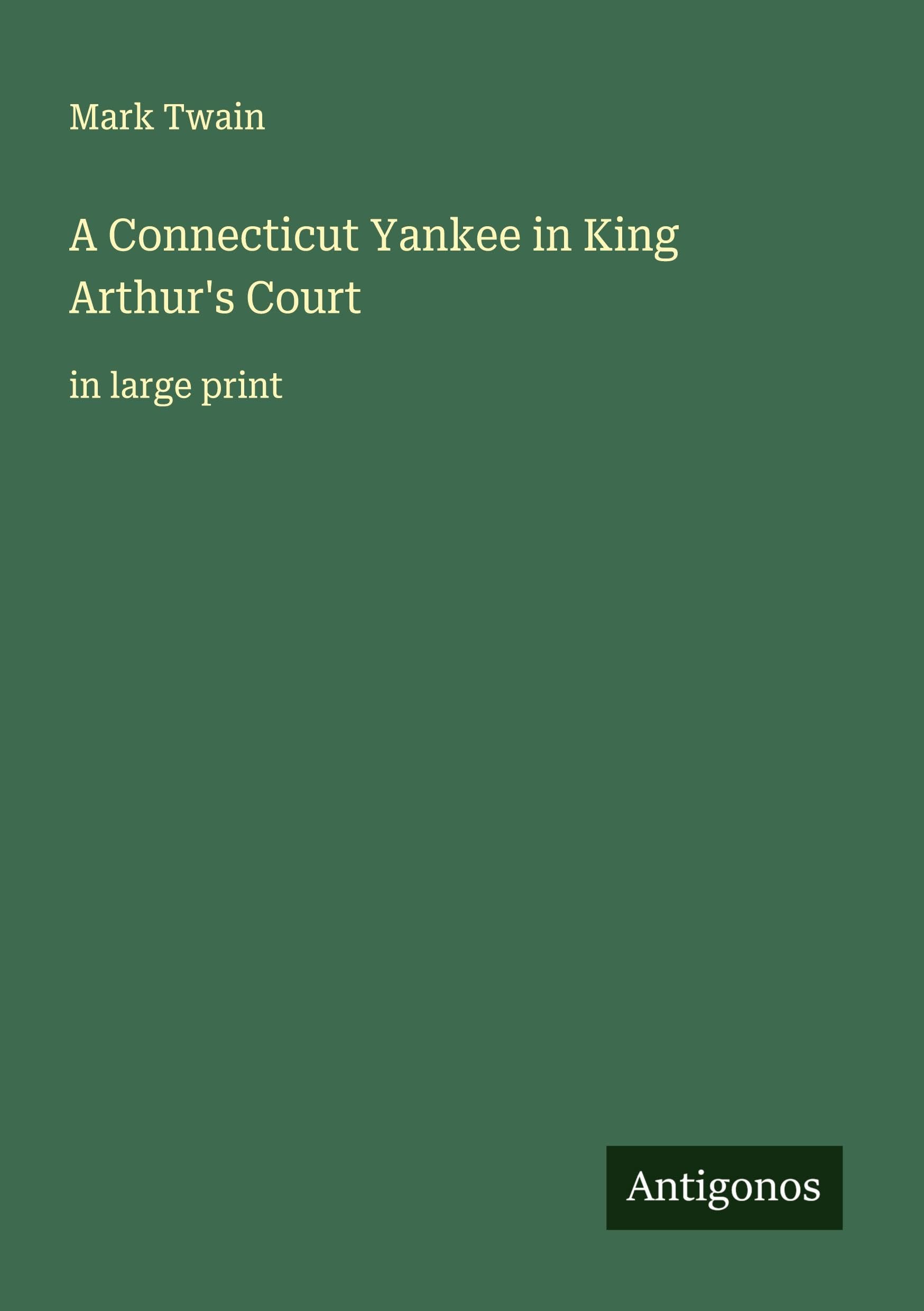 A Connecticut Yankee in King Arthur's Court Classics