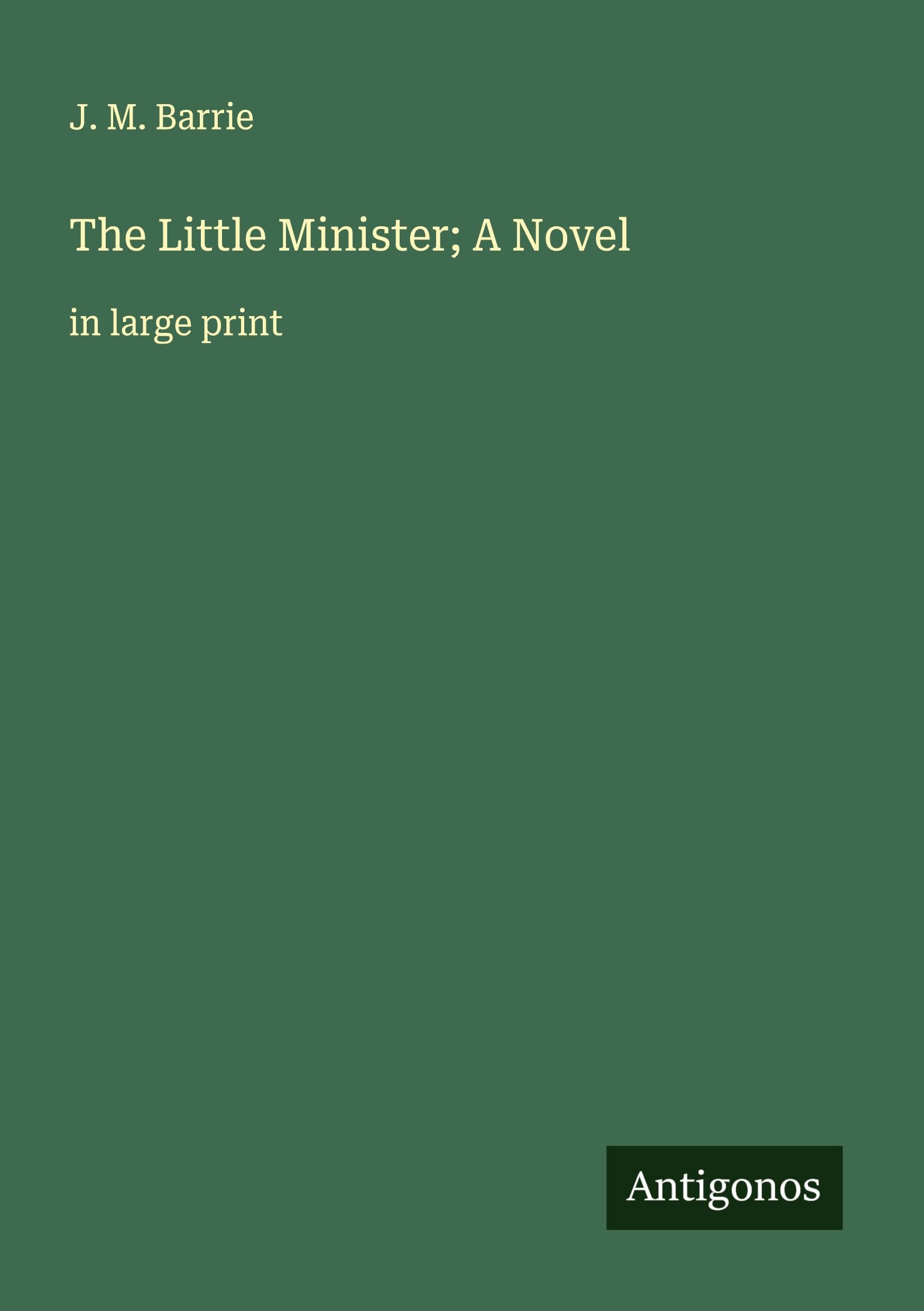 The Little Minister; A Novel Classics