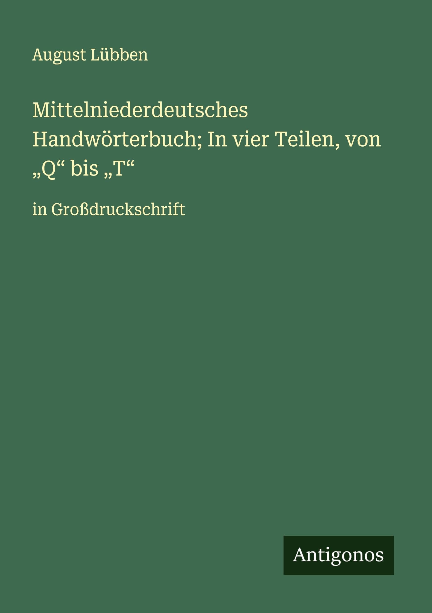 Mittelniederdeutsches Handwörterbuch; In vier Teilen, von "Q" bis "T" Classics