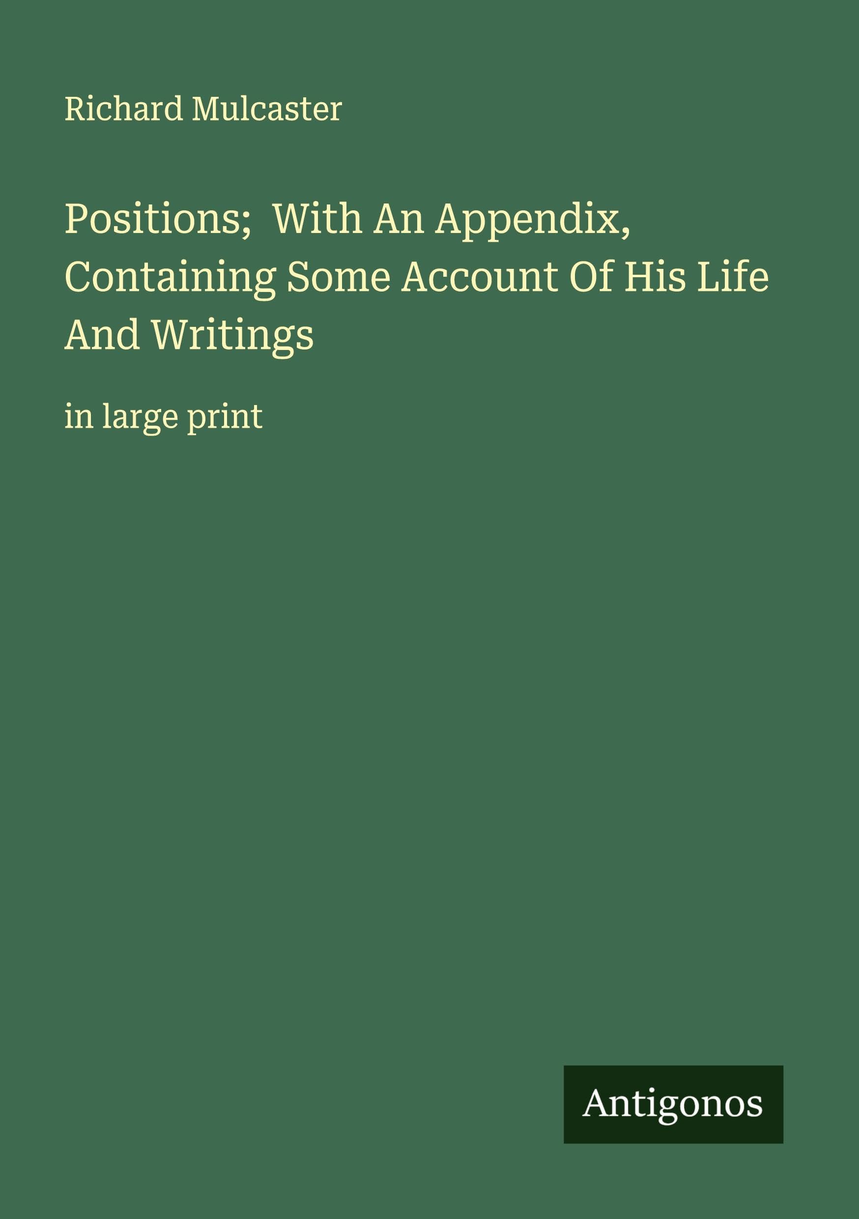 Positions;  With An Appendix, Containing Some Account Of His Life And Writings Classics