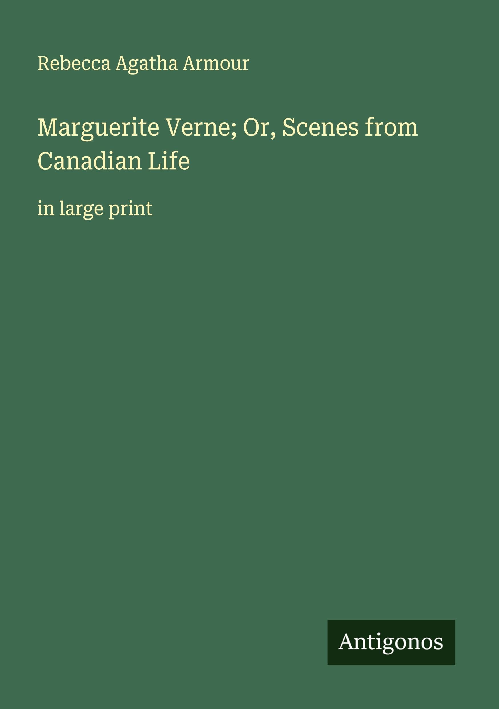 Marguerite Verne; Or, Scenes from Canadian Life Classics