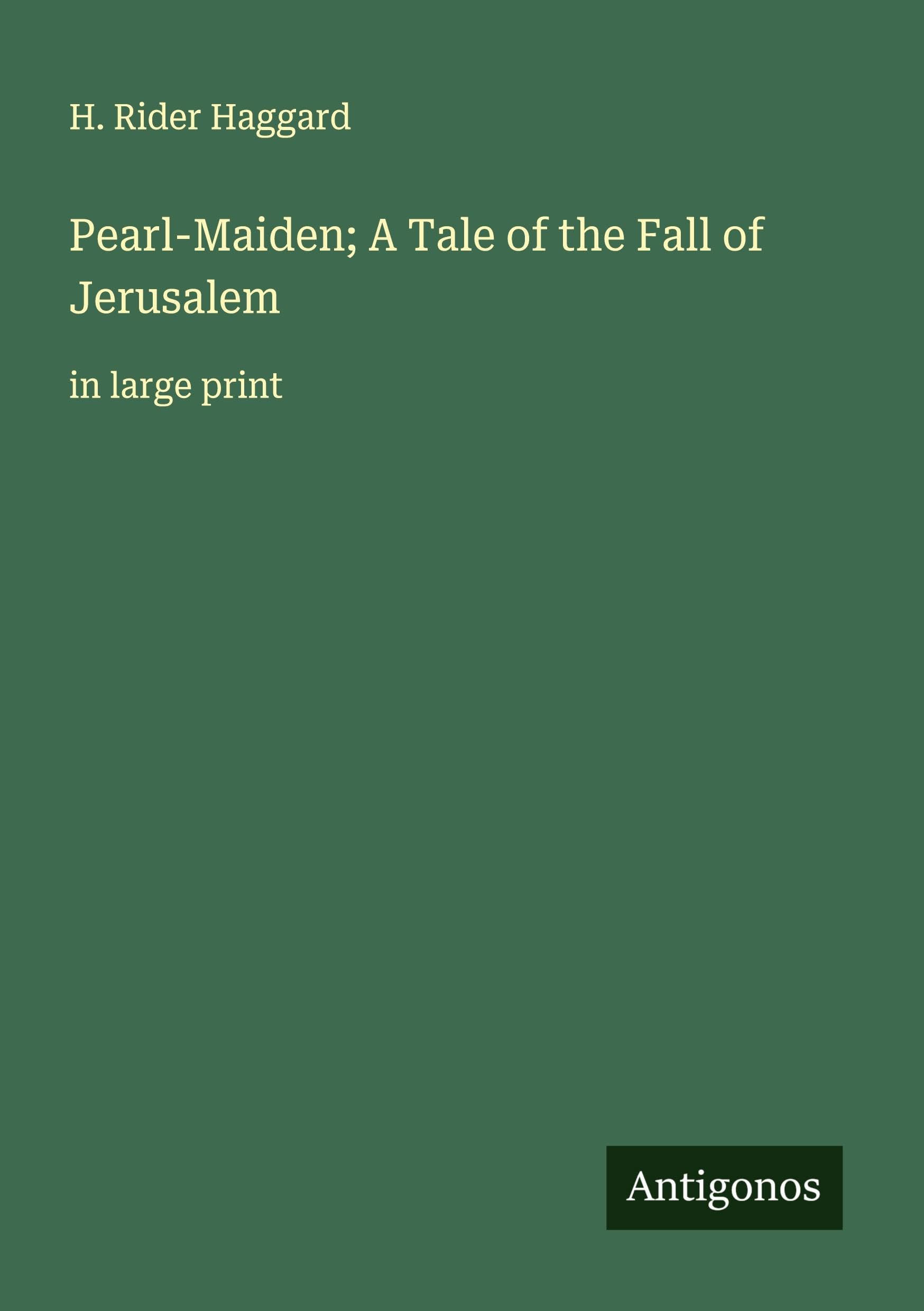 Pearl-Maiden; A Tale of the Fall of Jerusalem Classics