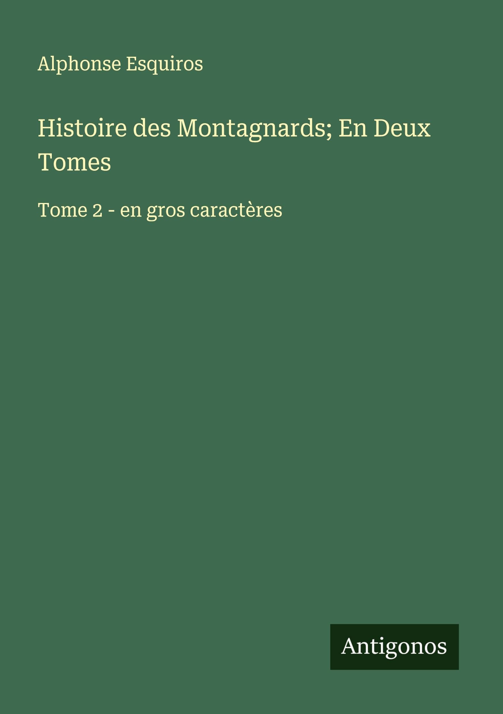 Histoire des Montagnards; En Deux Tomes: Tome 2 - en gros caractères Classics