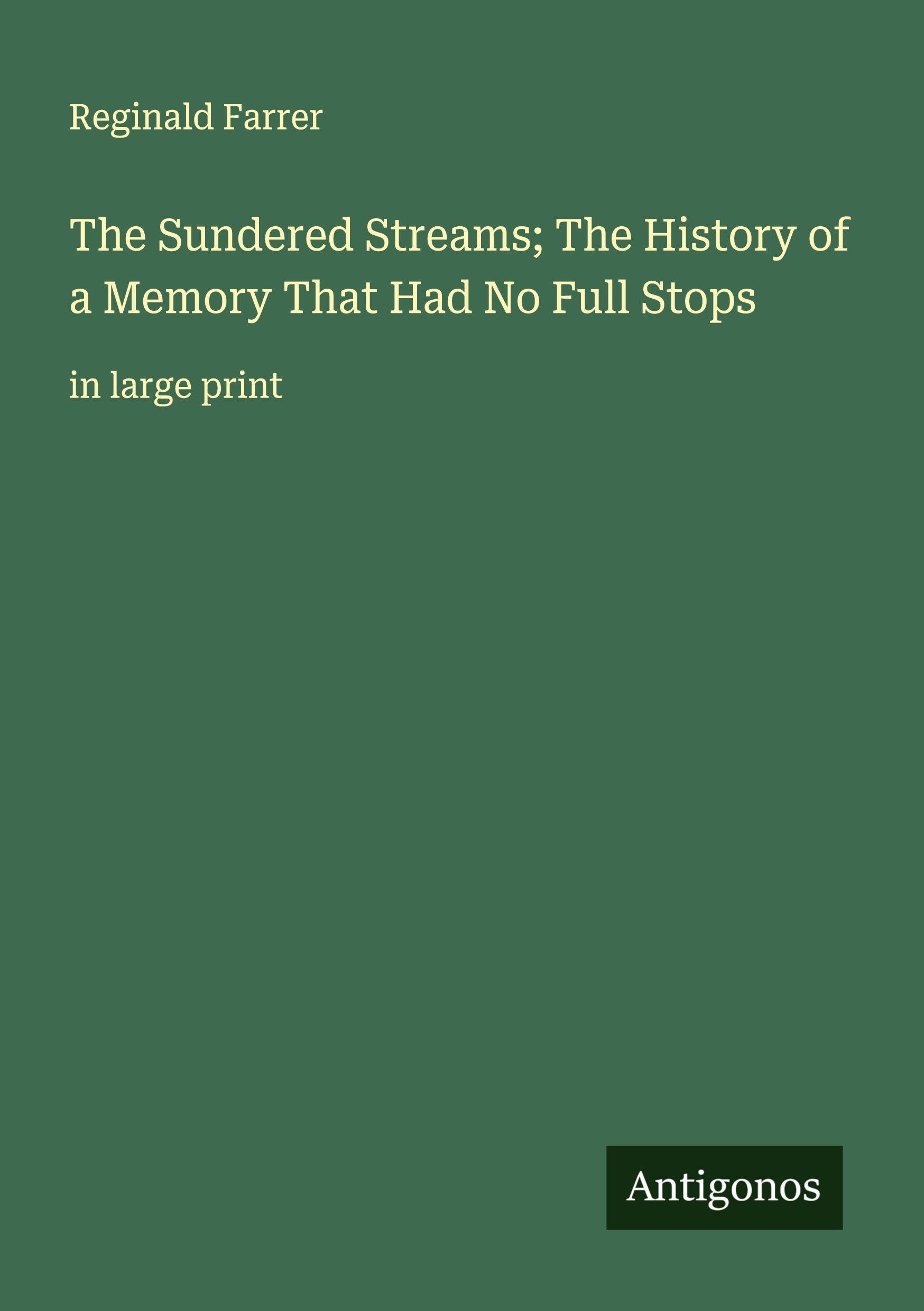 The Sundered Streams; The History of a Memory That Had No Full Stops Classics