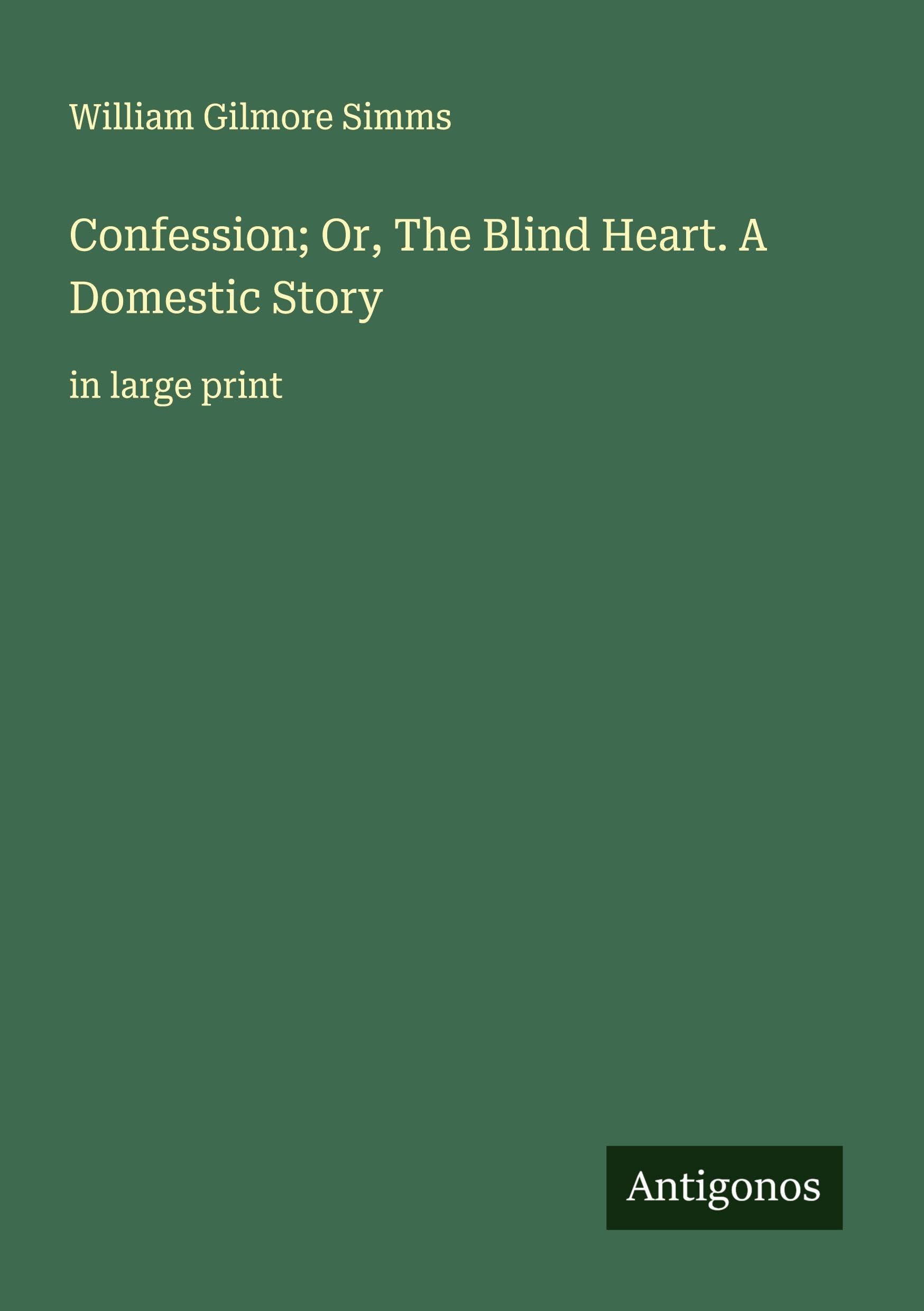 Confession; Or, The Blind Heart. A Domestic Story Classics