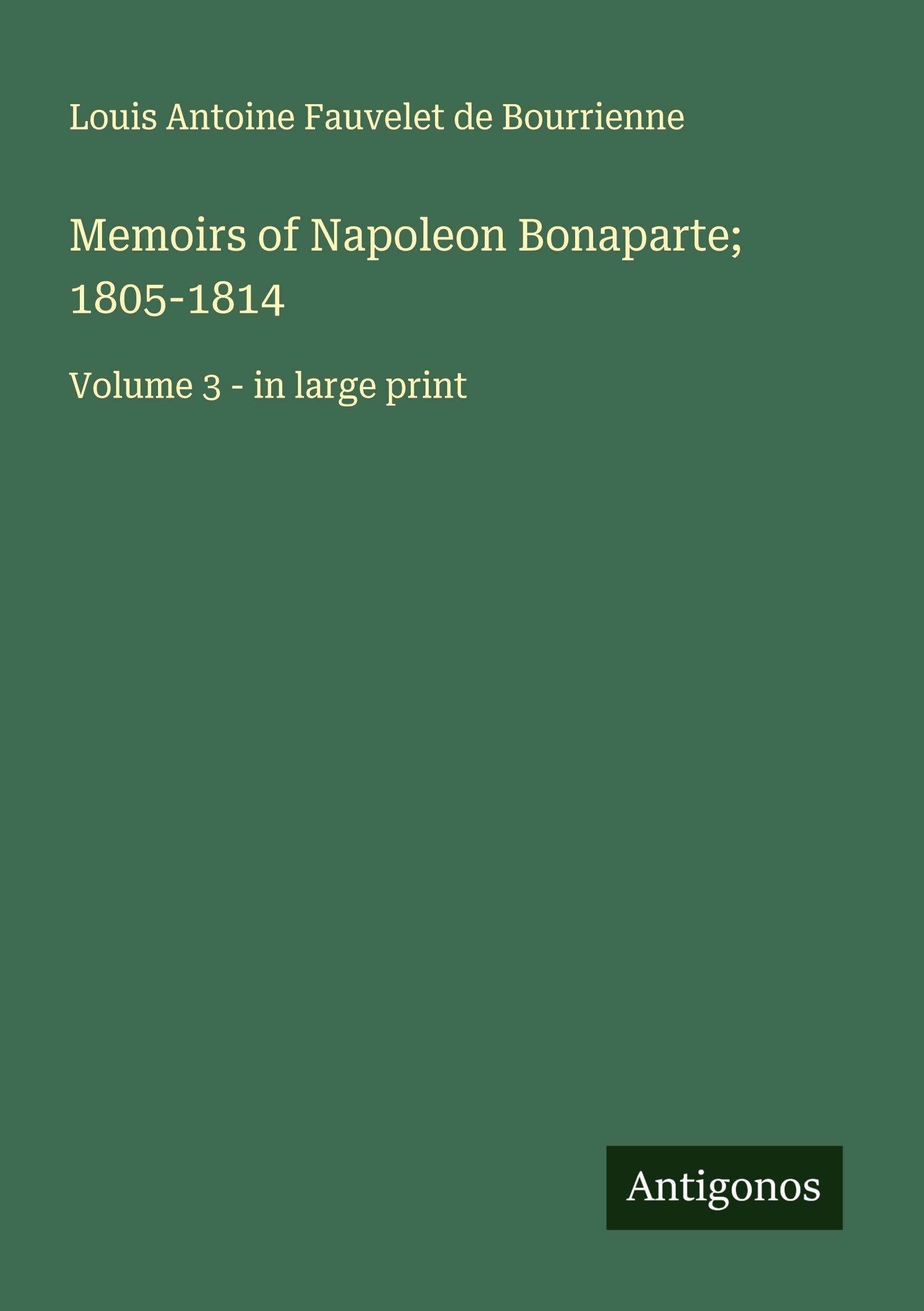 Memoirs of Napoleon Bonaparte; 1805-1814 Classics