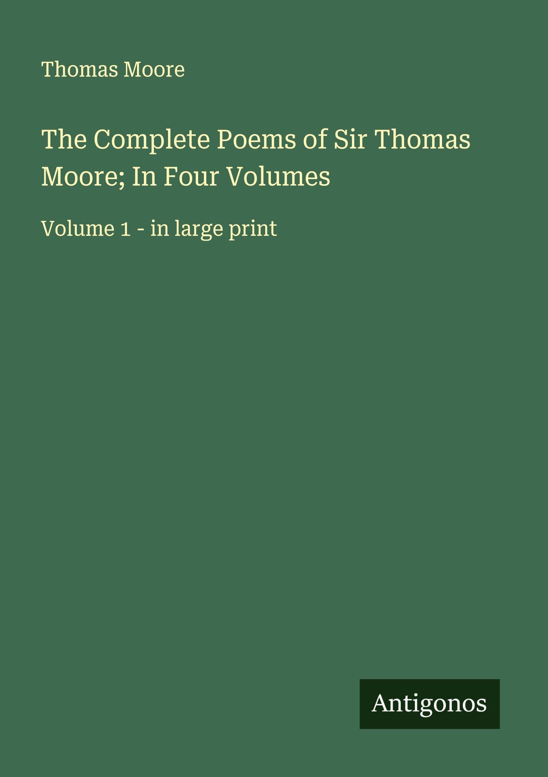 The Complete Poems of Sir Thomas Moore; In Four Volumes Classics
