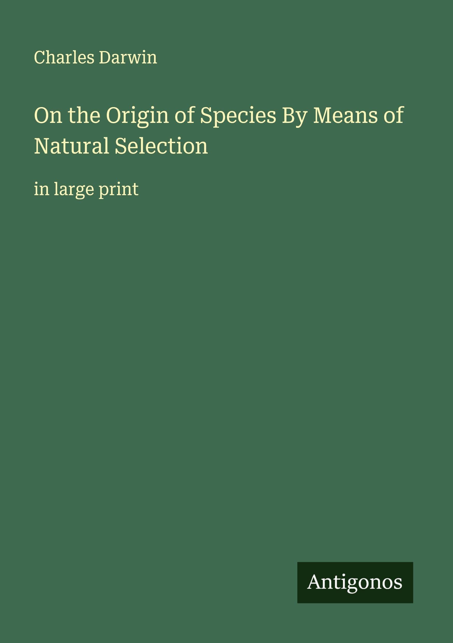 On the Origin of Species By Means of Natural Selection Classics